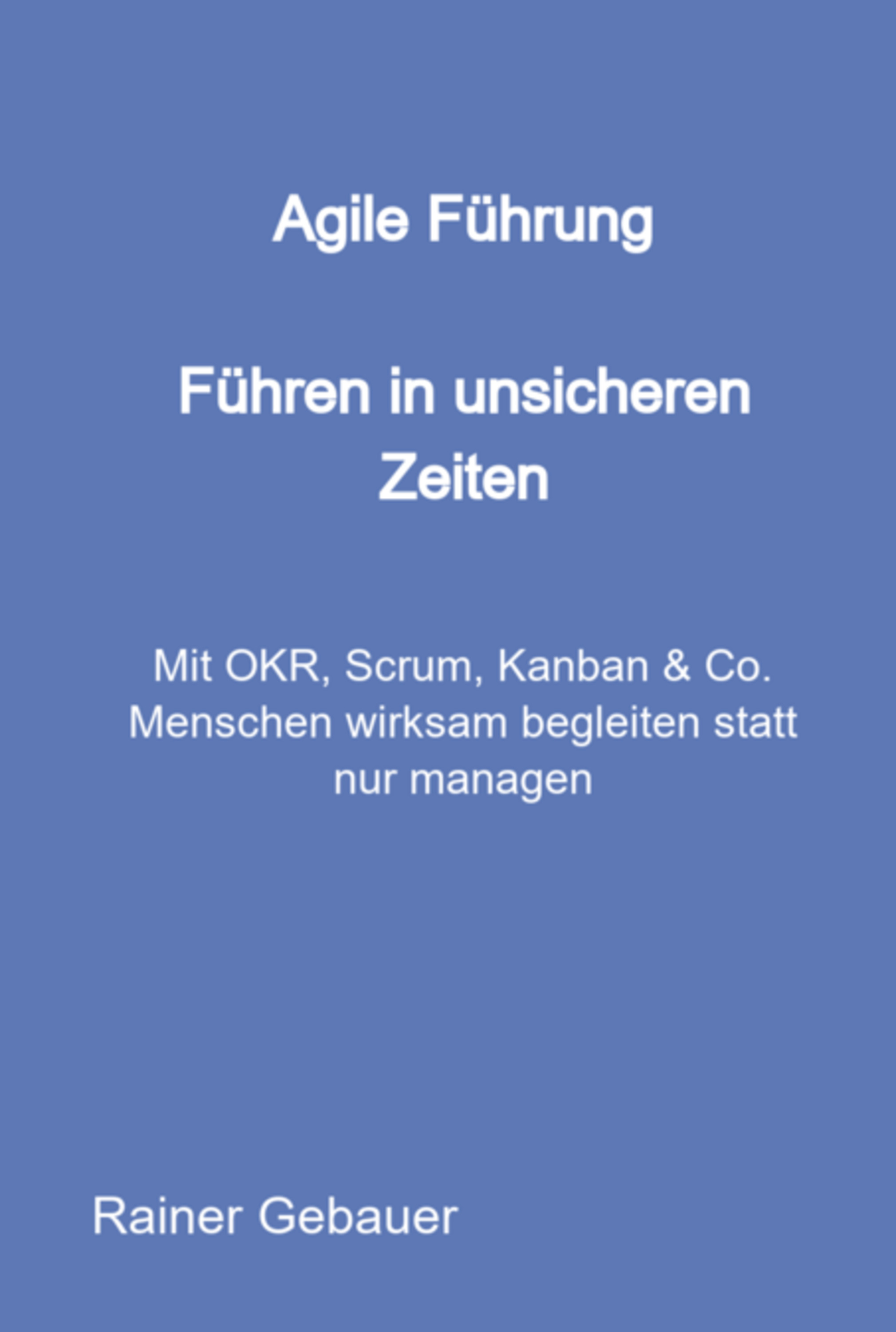 Agile Führung – Führen In Unsicheren Zeiten