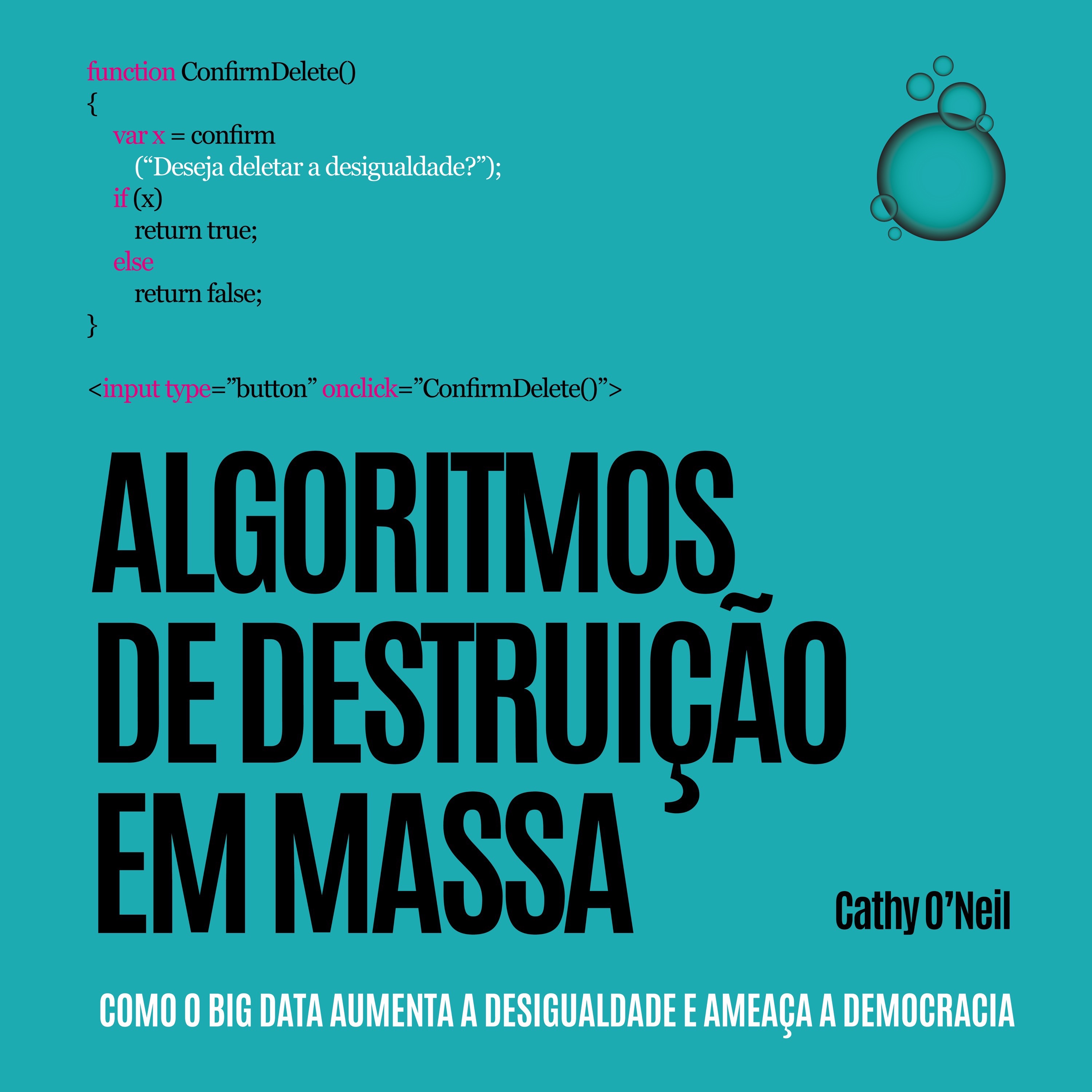 Algoritmos de Destruição em Massa: Como o Big Data aumenta a desigualdade e ameaça a democracia