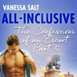 All-Inclusive - The Confessions of an Escort Part 5