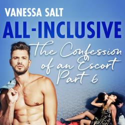 All-Inclusive - The Confessions of an Escort Part 6