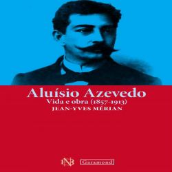 Aluísio Azevedo - Vida e Obra