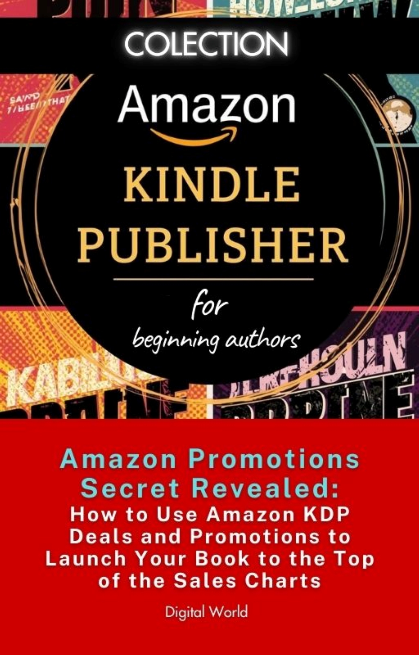 Amazon Promotions Secret Revealed - How to Use Amazon KDP Offers and Promotions to Launch Your Book to the Top of the Sales Charts