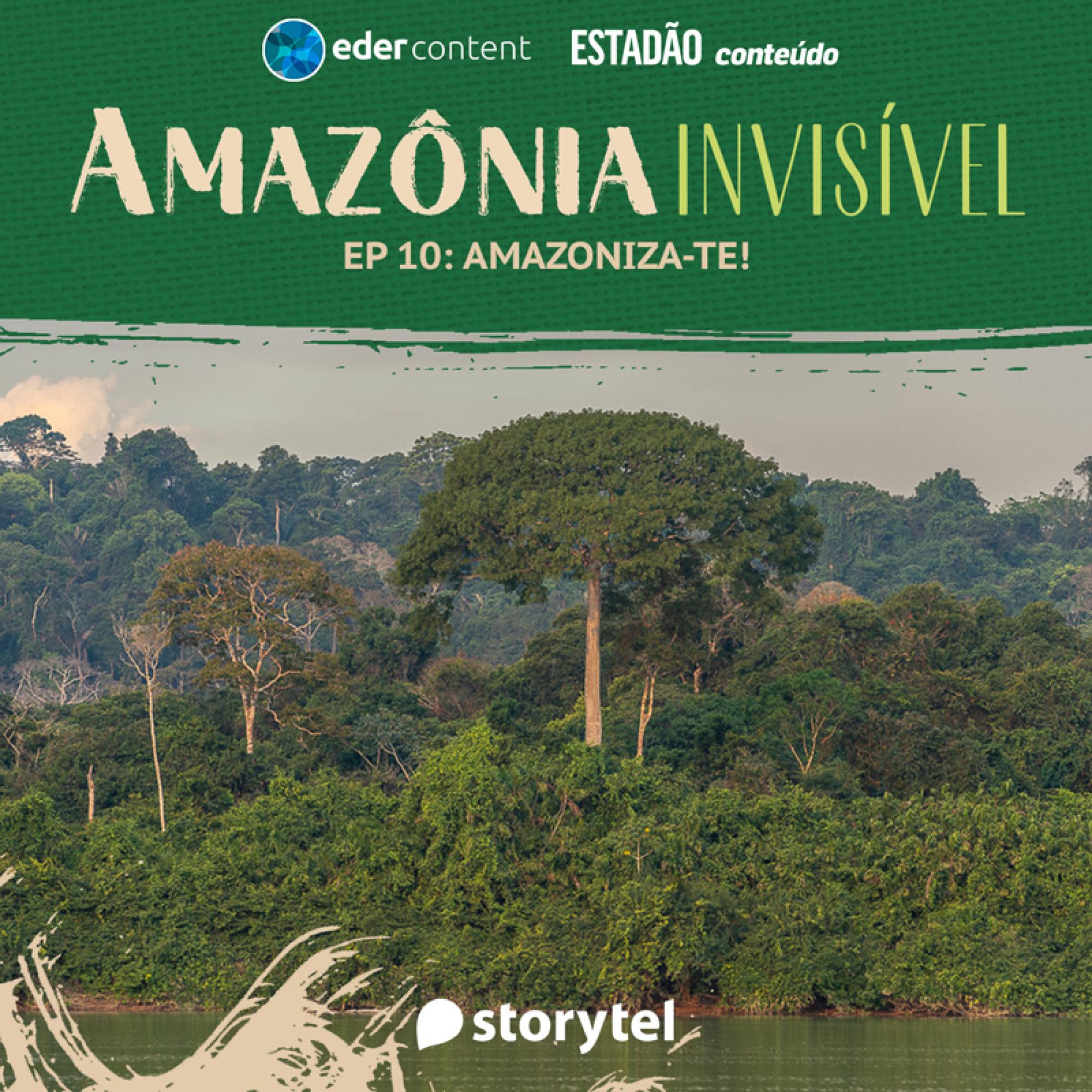 Amazônia Invisível - EP 10: Amazoniza-te!