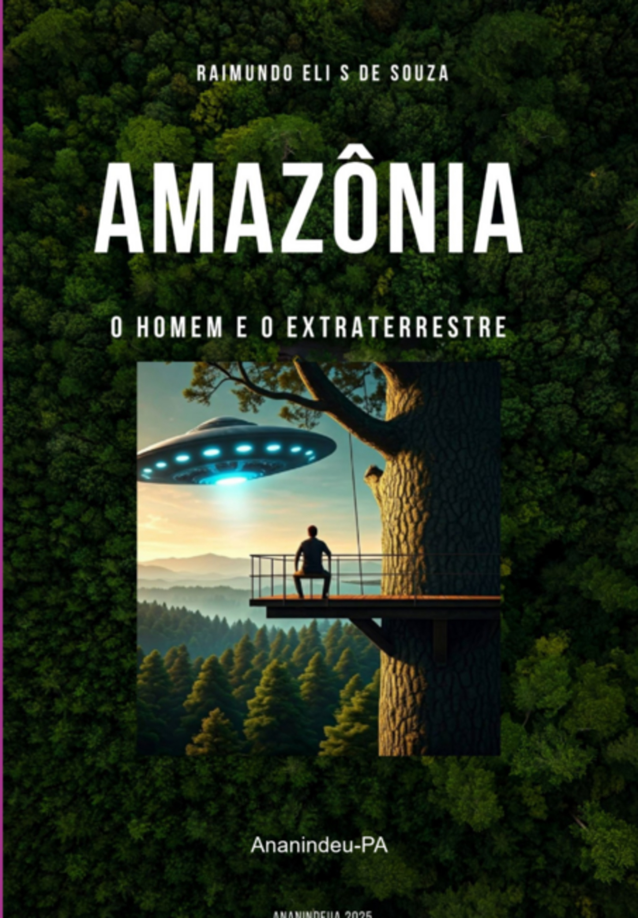 Amazônia O Homem E O Extraterrestre