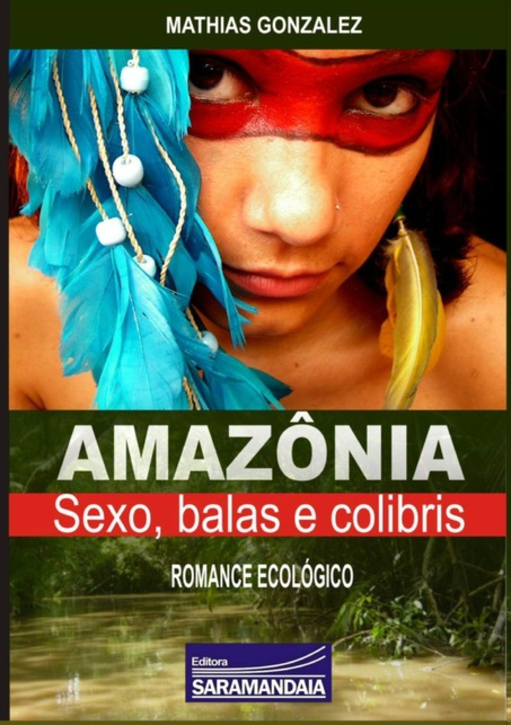 Amazônia, Sexo, Balas E Colibris