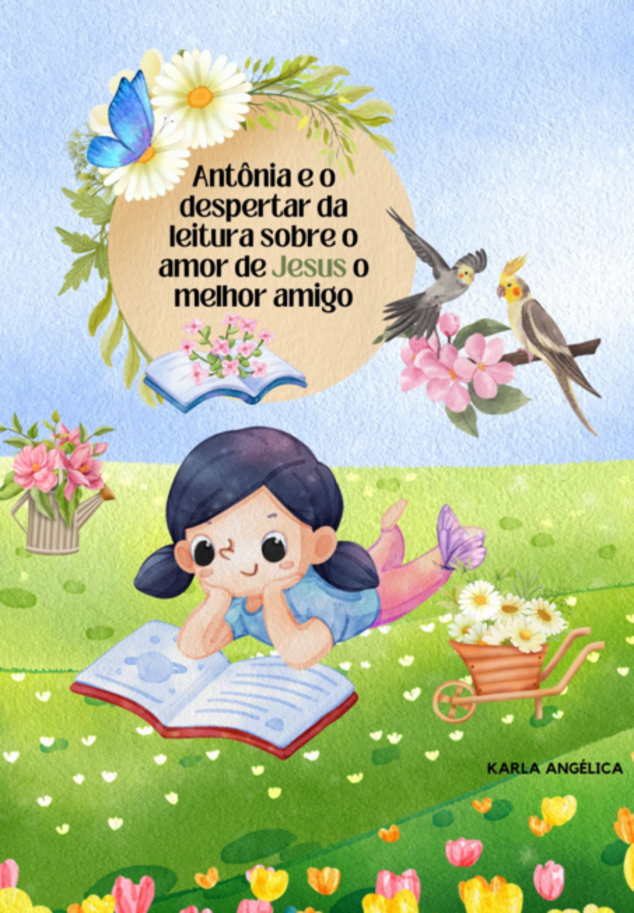 Antônia E O Despertar Da Leitura Sobre O Amor De Jesus O Melhor Amigo