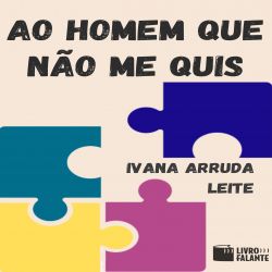 Ao homem que não me quis