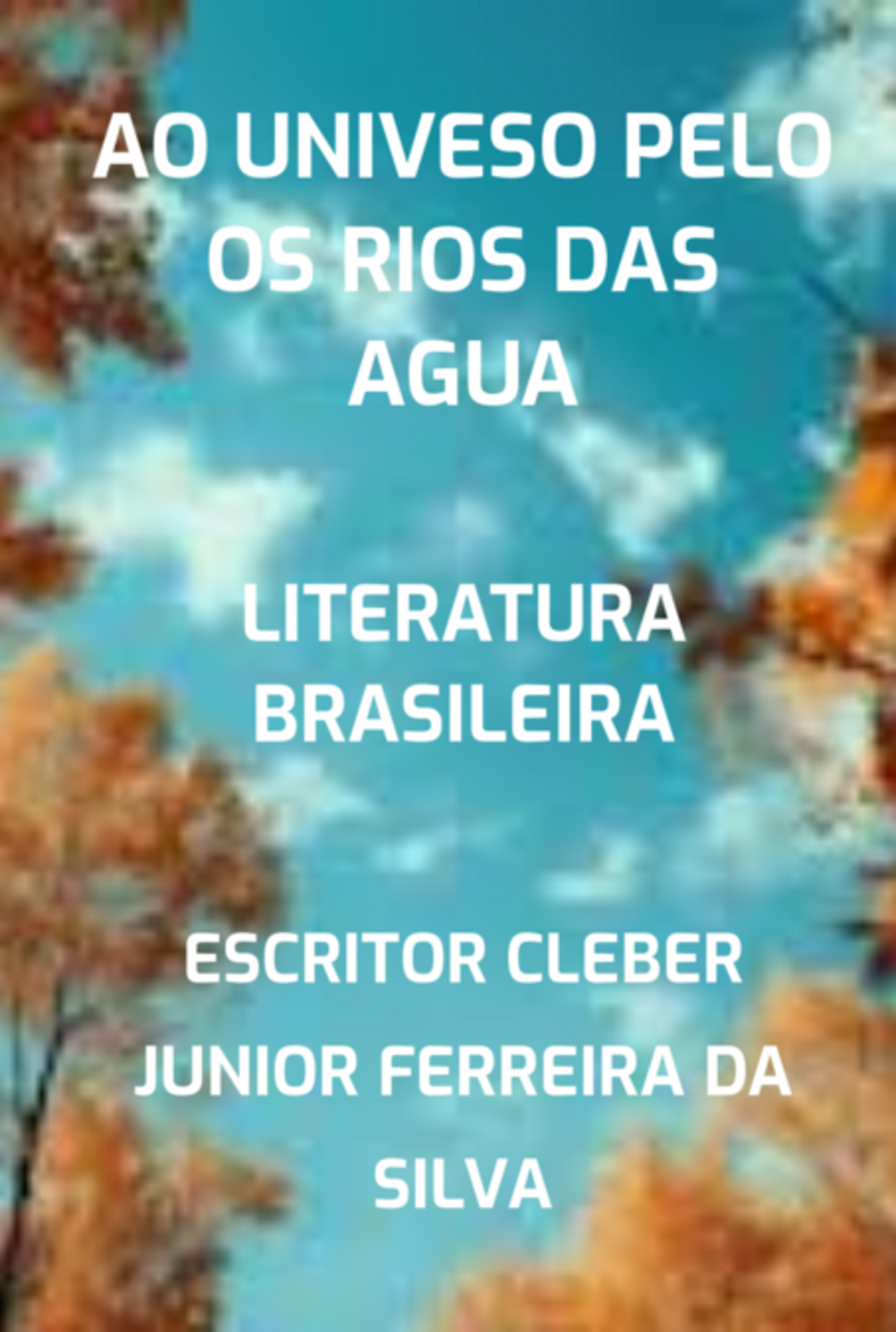 Ao Univeso Pelo Os Rios Das Agua