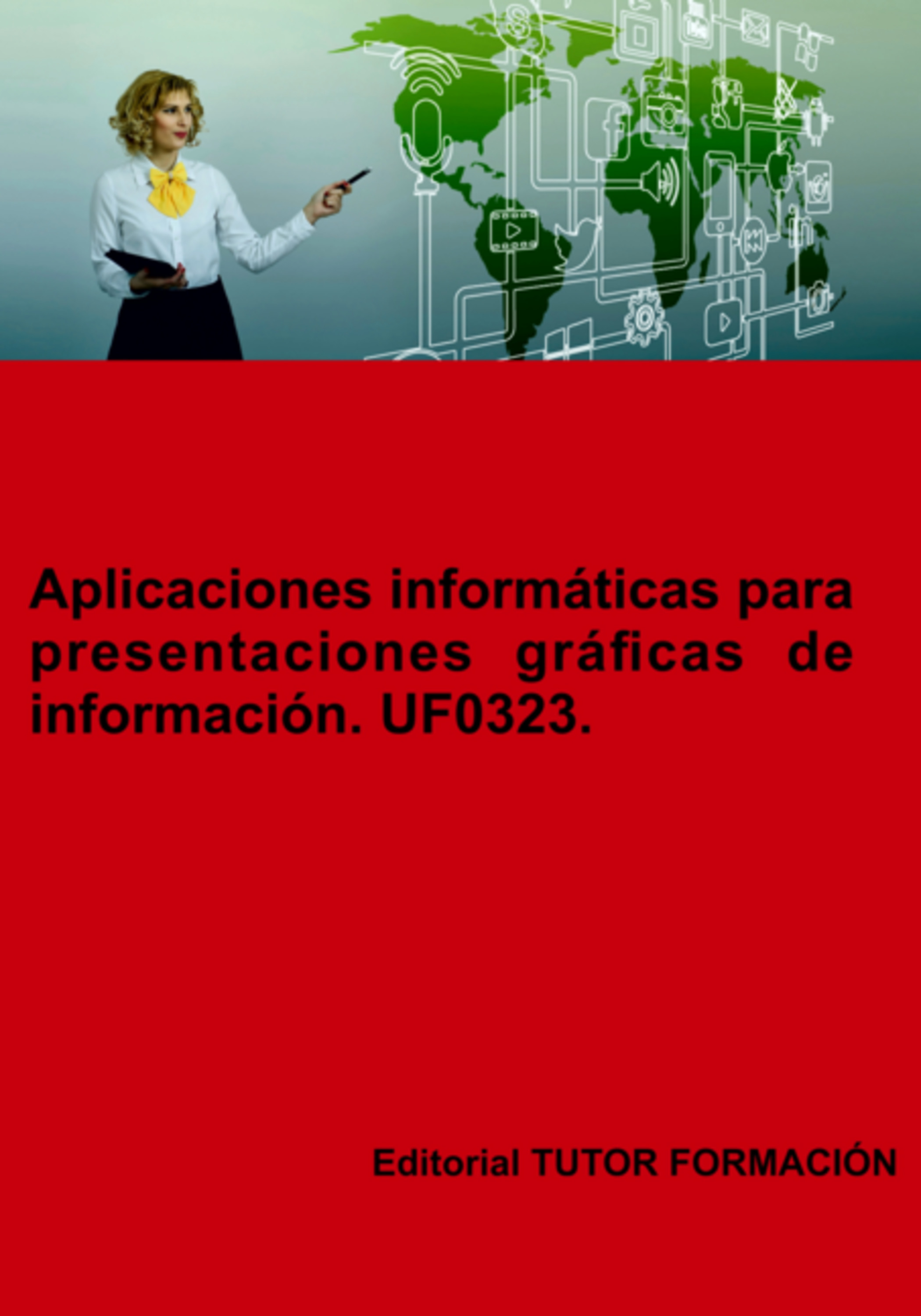 Aplicaciones Informáticas Para Presentaciones Gráficas De Información. Uf0323.