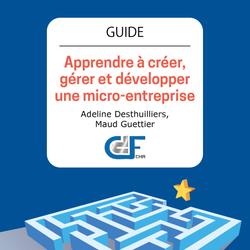 Apprendre à créer, gérer et développer une micro-entreprise