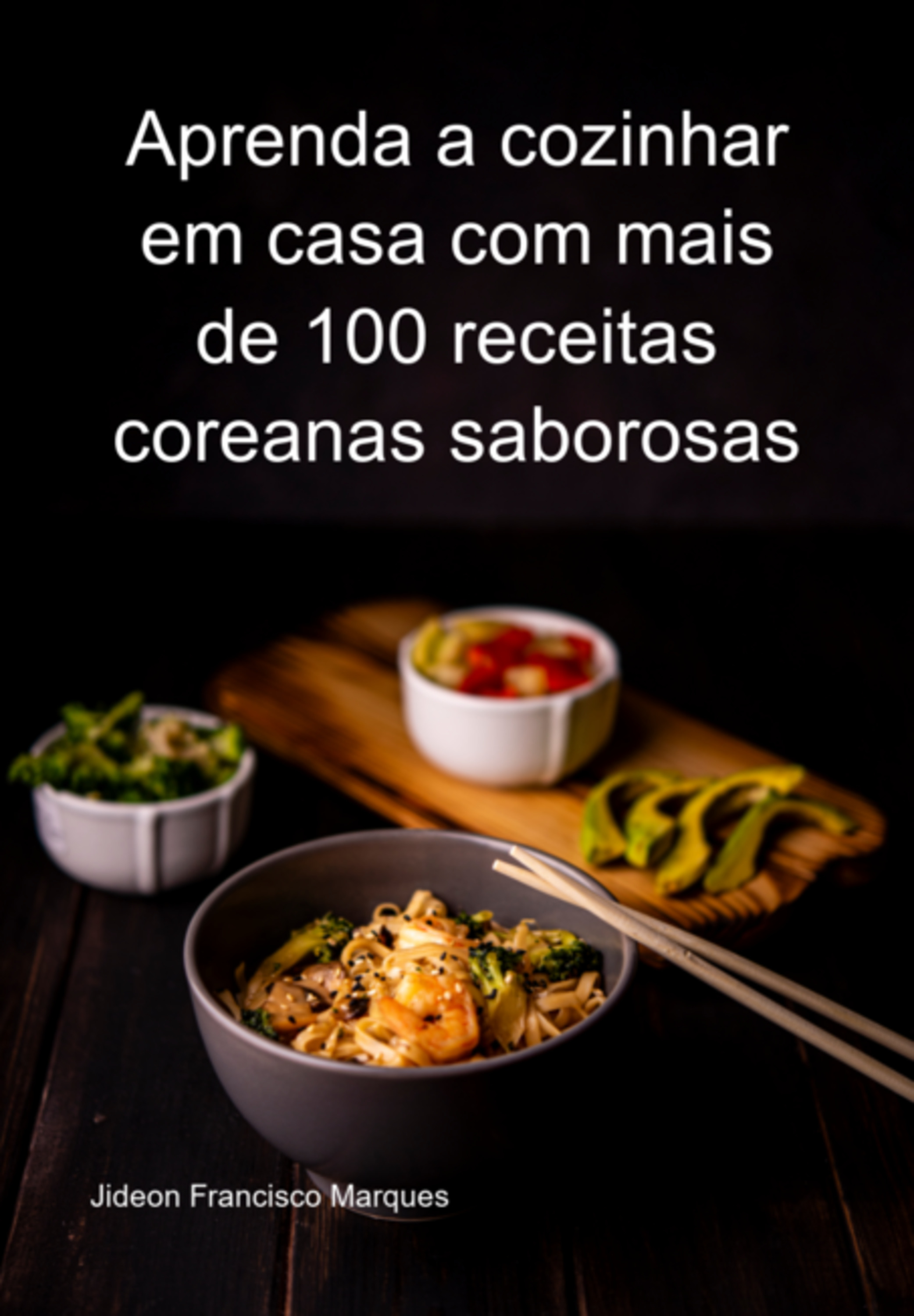 Aprenda A Cozinhar Em Casa Com Mais De 100 Receitas Coreanas Saborosas