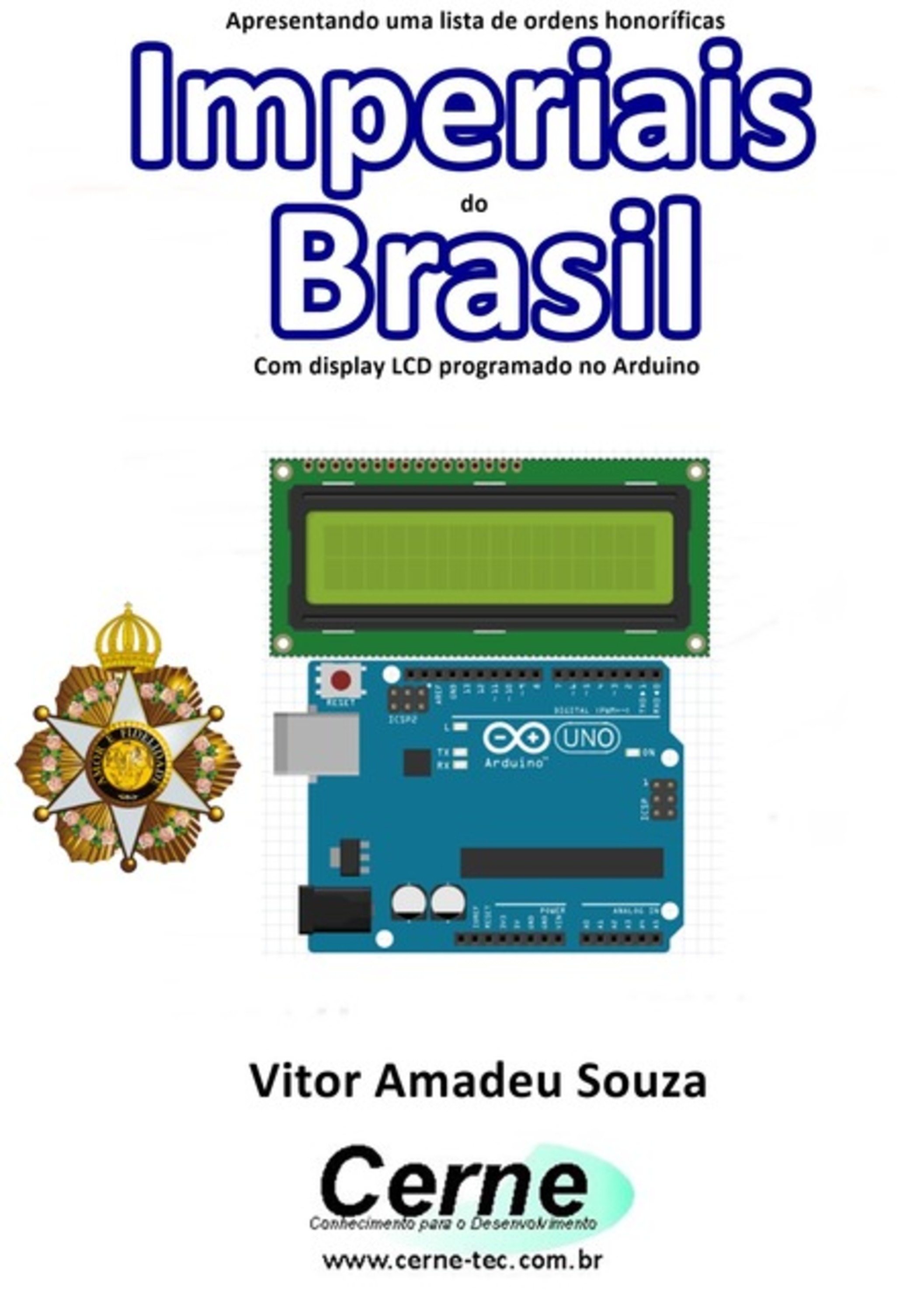 Apresentando Uma Lista De Ordens Honoríficas Imperiais Do Brasil Com Display Lcd Programado No Arduino