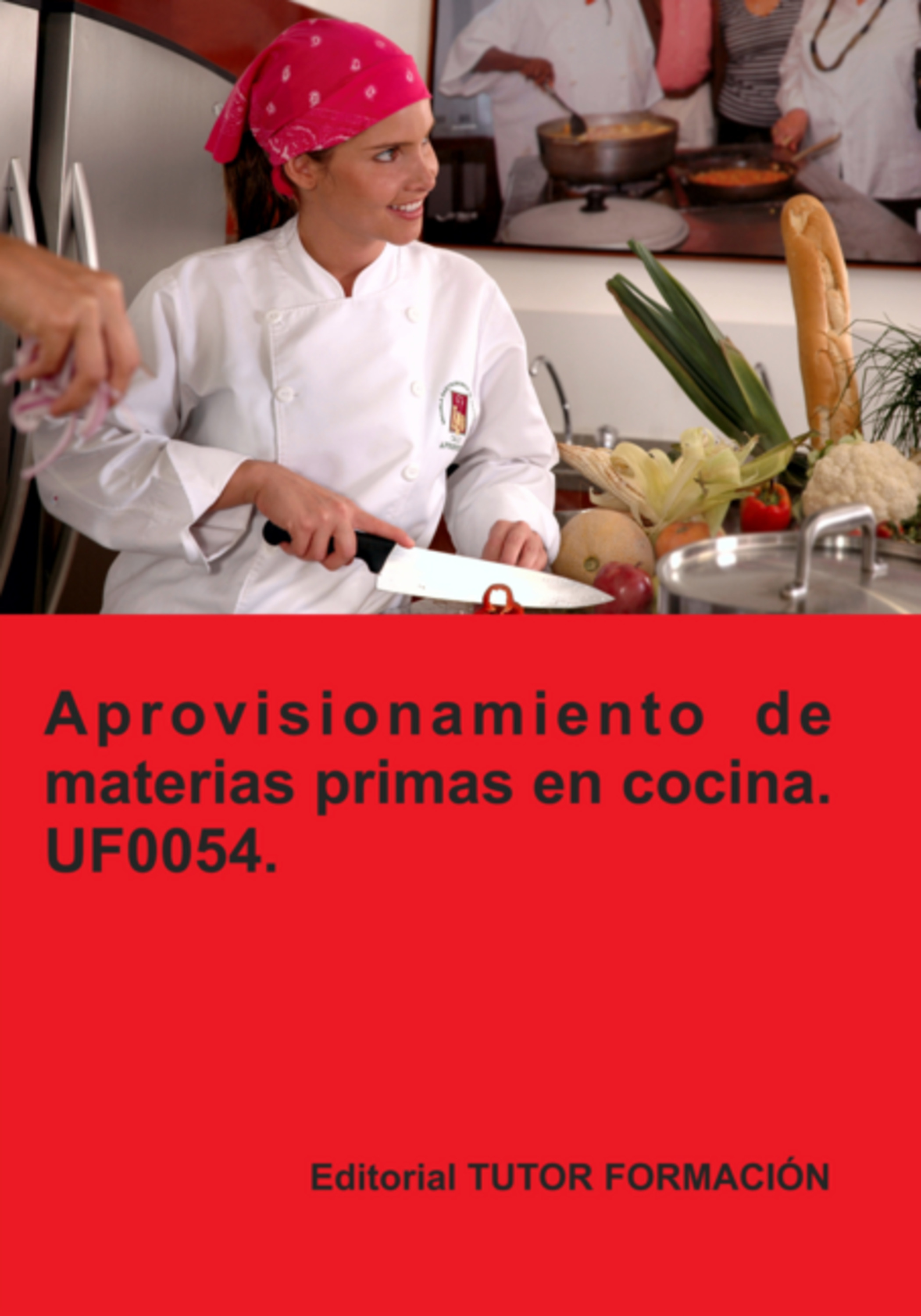 Aprovisionamiento De Materias Primas En Cocina. Uf0054.