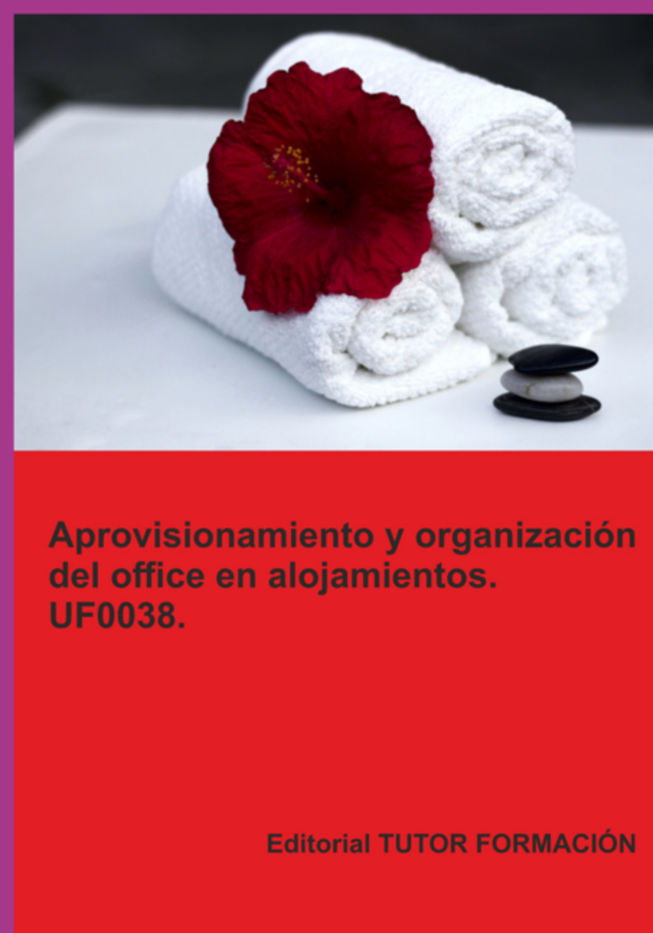Aprovisionamiento Y Organización Del Office En Alojamientos. Uf0038.