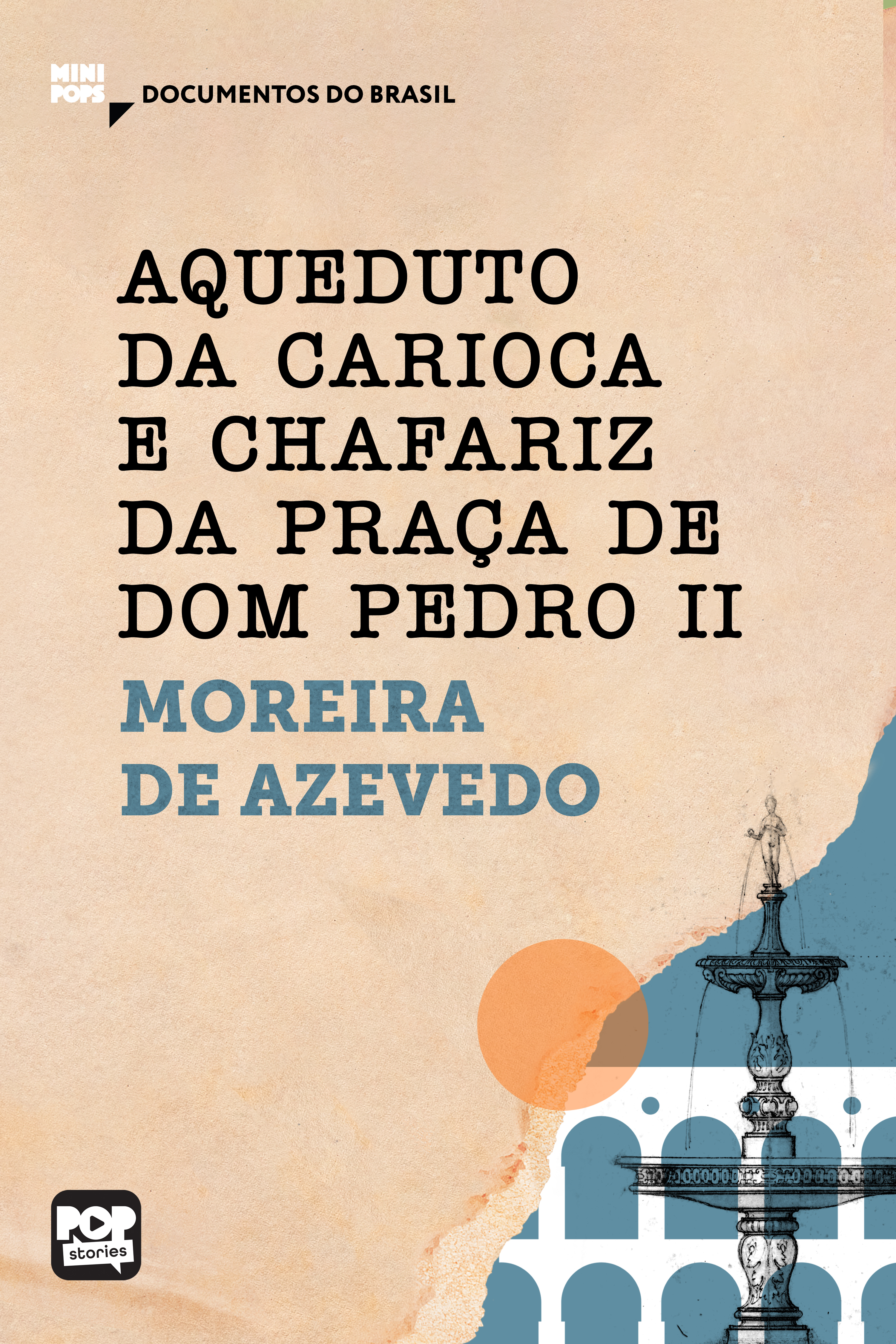 Aqueduto da Carioca e Chafariz da Praça de Dom Pedro II: Trechos selecionados de 