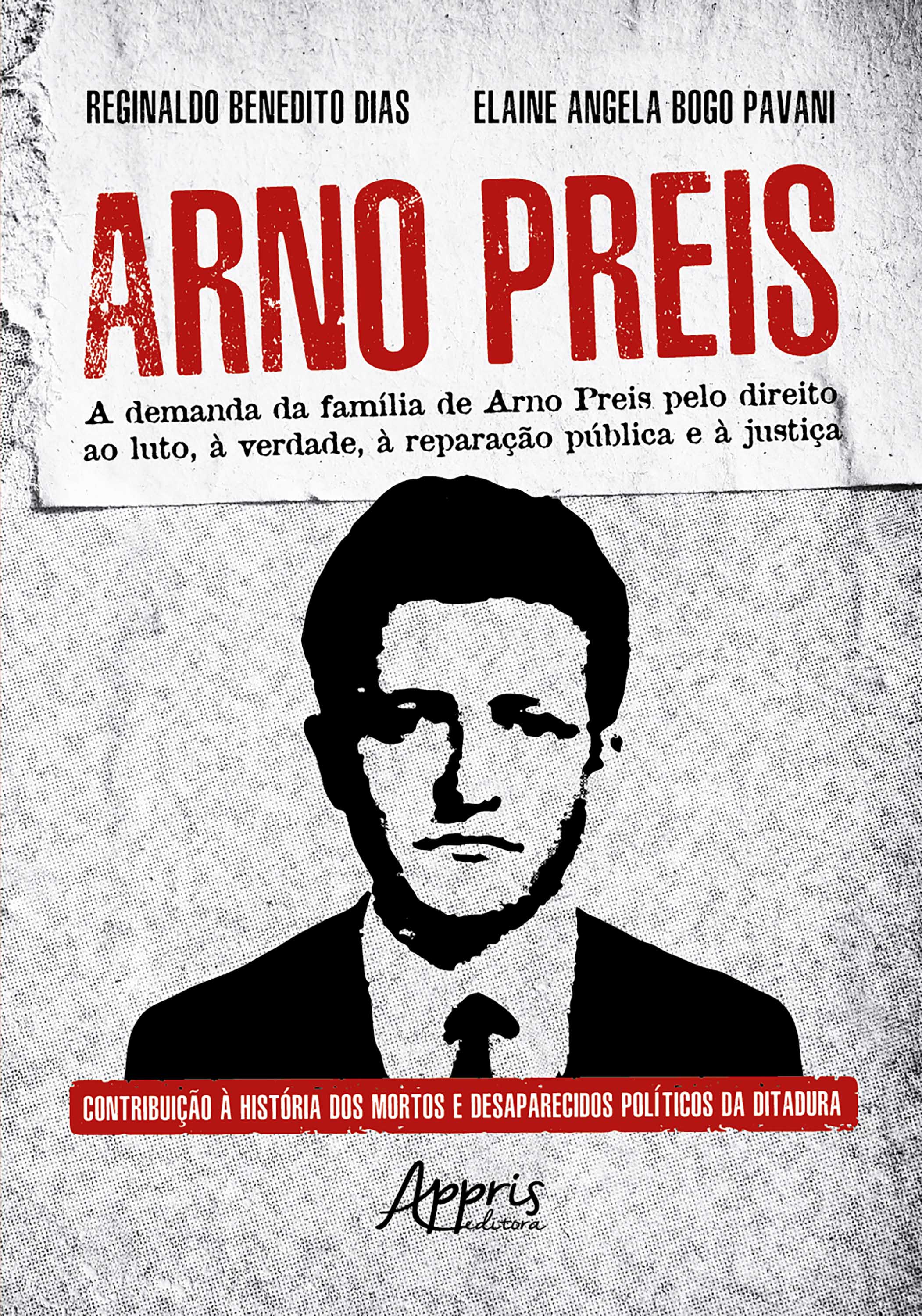 Arno Preis: A demanda da família de Arno Preis pelo direito ao luto, à verdade, à reparação pública e à justiça: contribuição à história dos mortos e desaparecidos políticos da Ditadura