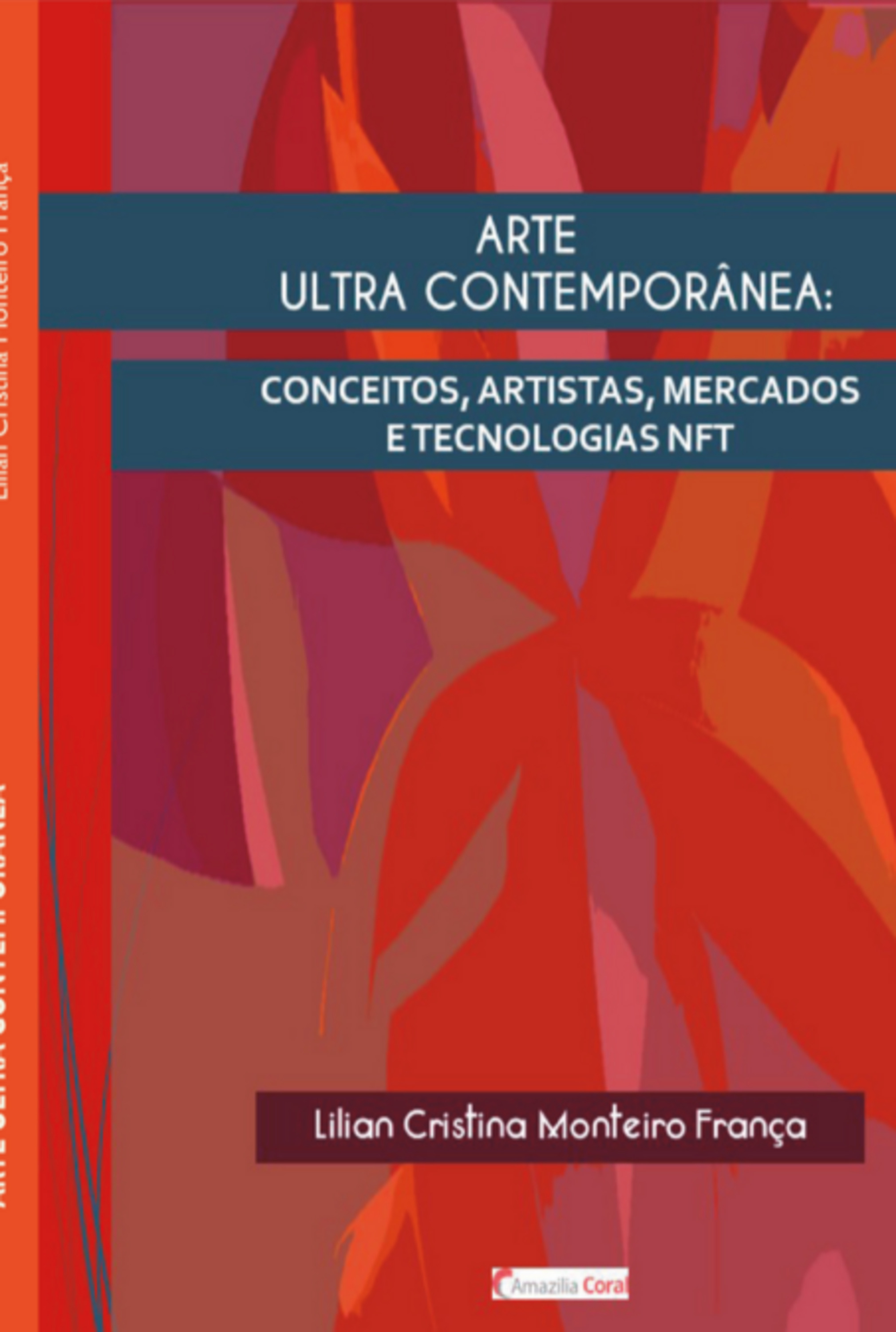 Arte Ultra Contemporânea: Conceitos, Artistas, Mercados E Tecnologias Nft.