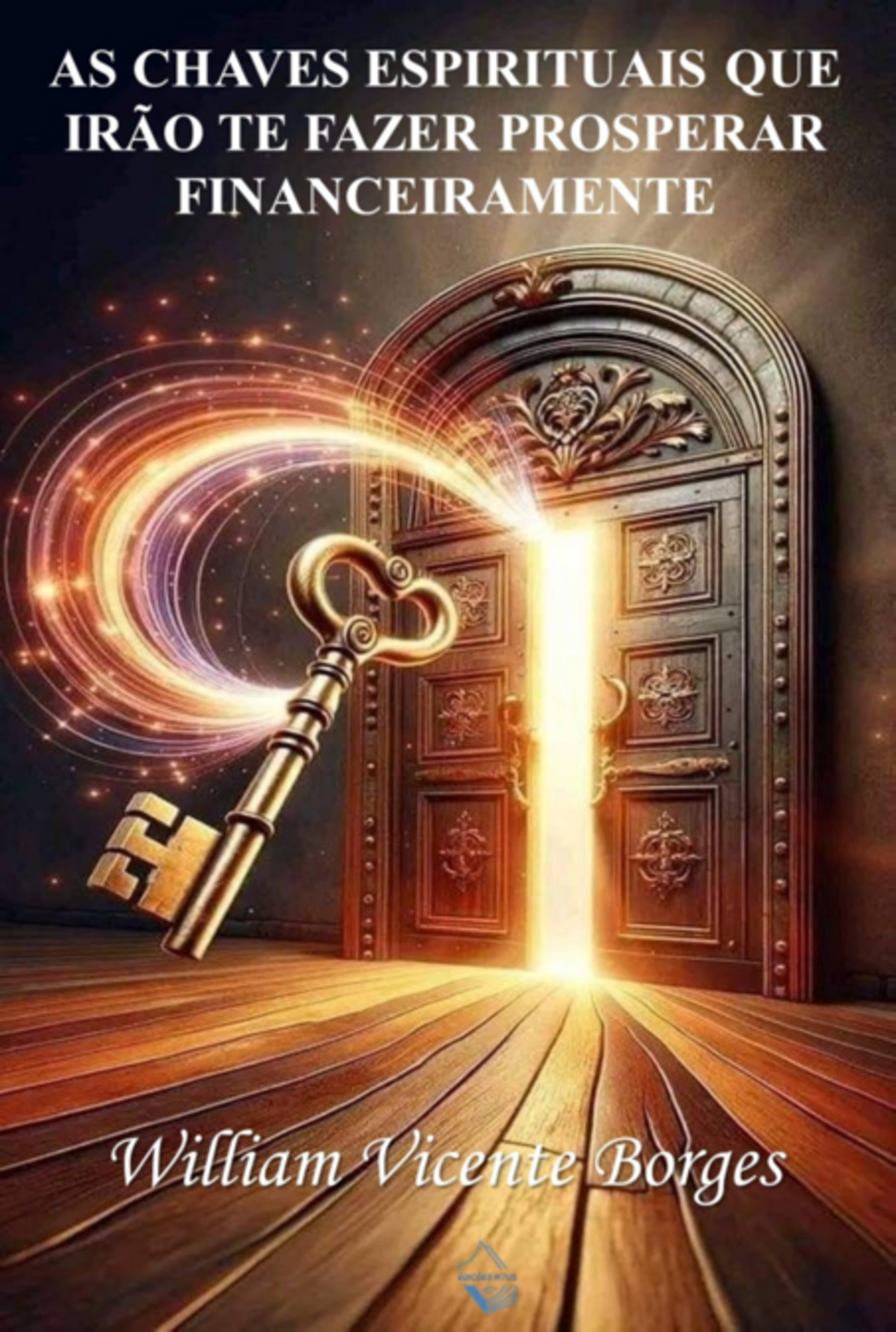 As Chaves Espirituais Que Irão Te Fazer Prosperar Financeiramente