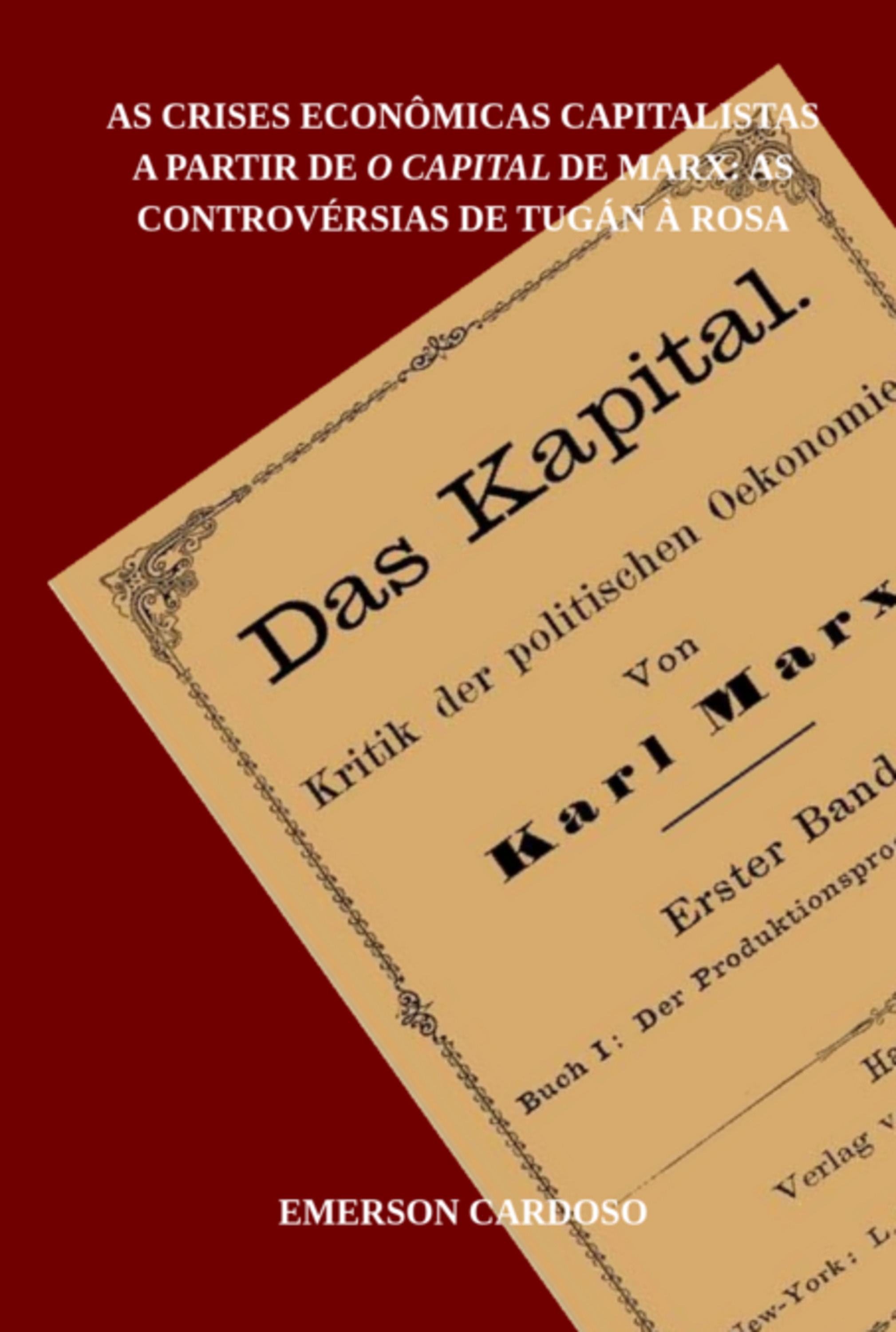 As Crises Econômicas Capitalistas A Partir De O Capital De Marx: As Controvérsias De Tugán À Rosa