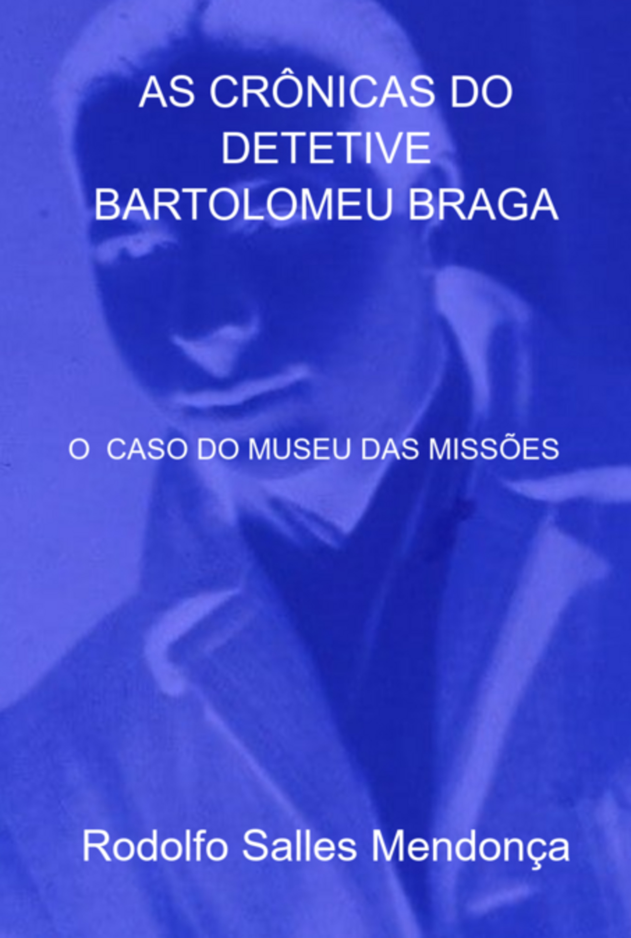 As Crônicas Do Detetive Bartolomeu Braga