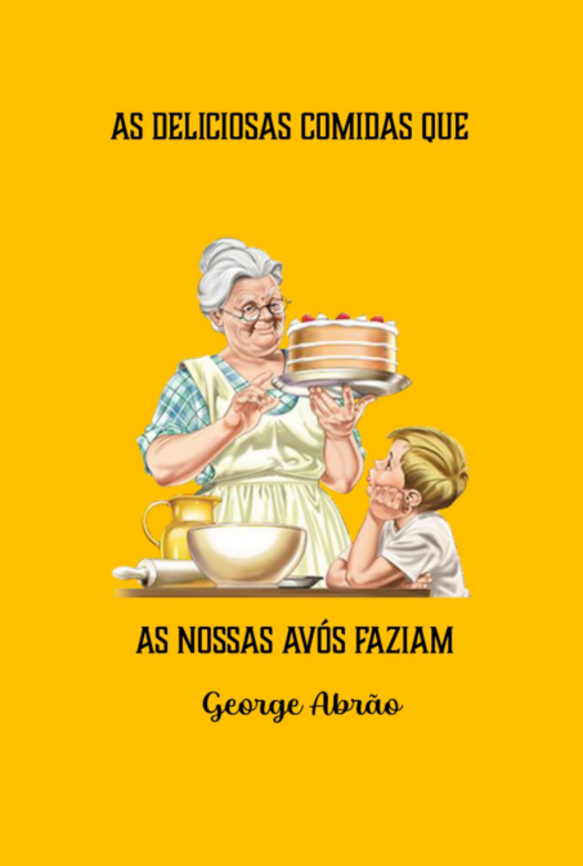As Deliciosas Comidas Que As Nossas Avós Faziam