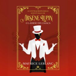 As Extraordinárias Aventuras de Arsène Lupin - O Ladrão de Casaca