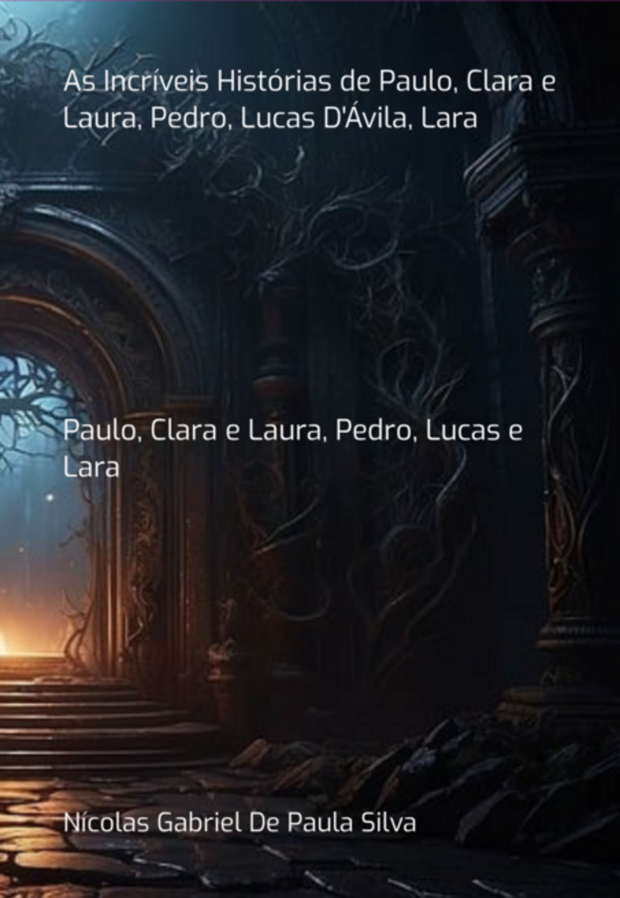 As Incríveis Histórias De Paulo, Clara E Laura, Pedro, Lucas D'ávila, Lara