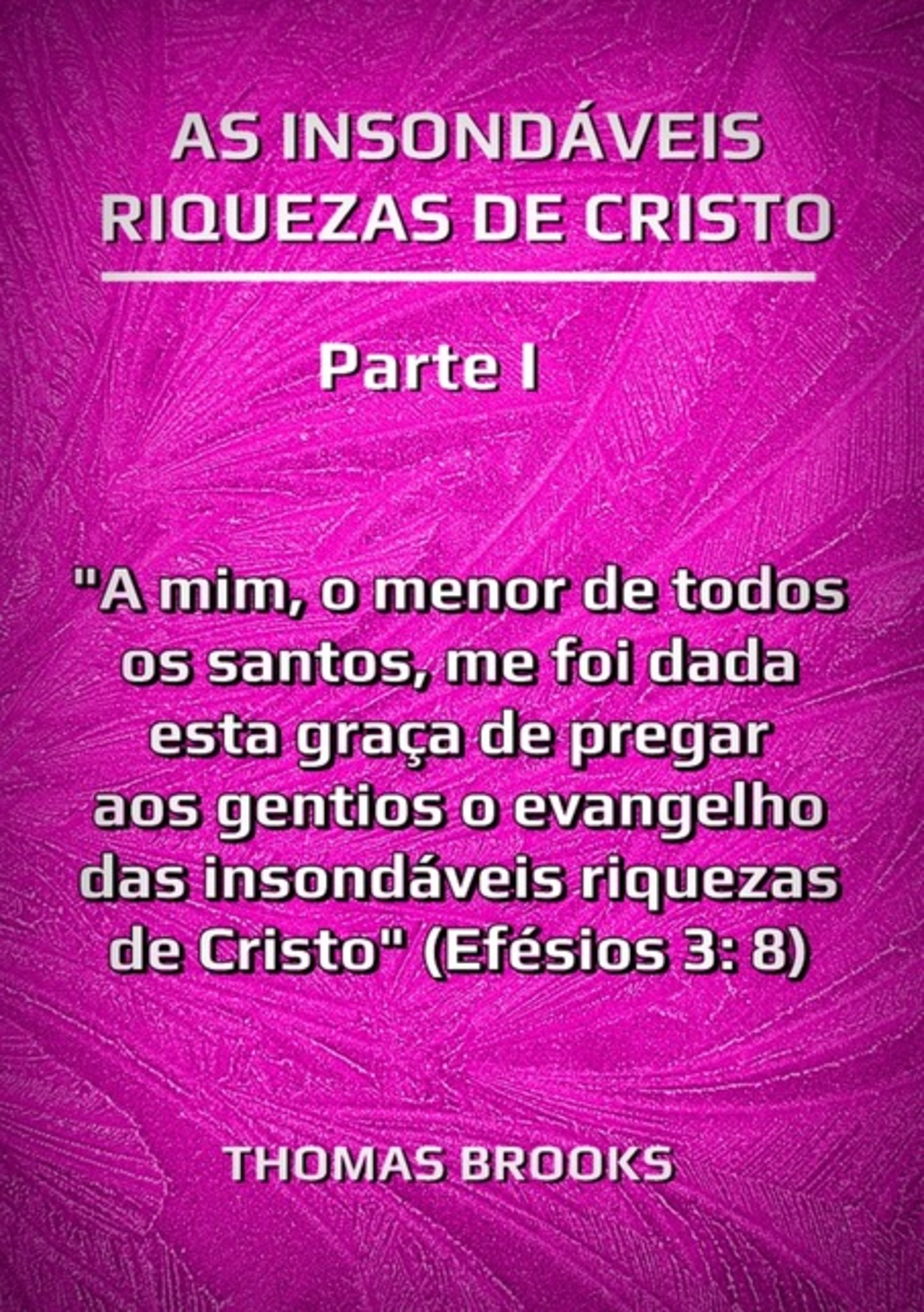 As Insondáveis Riquezas De Cristo – Parte I