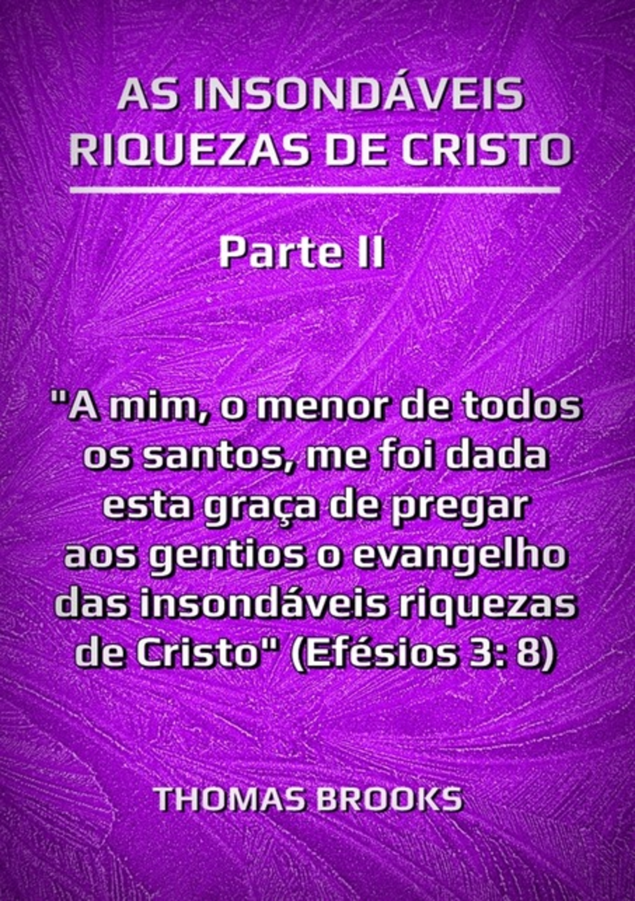 As Insondáveis Riquezas De Cristo – Parte Ii