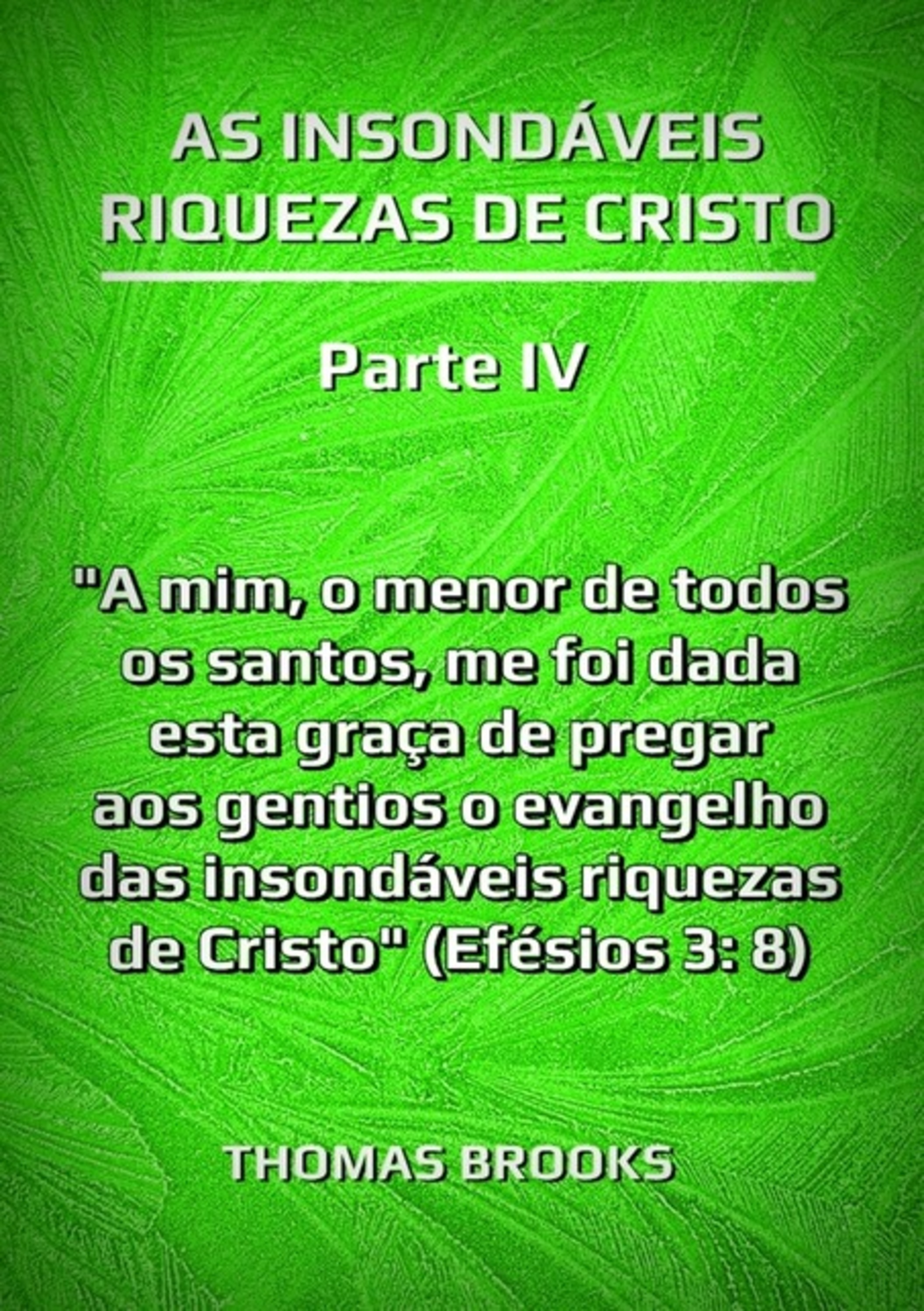 As Insondáveis Riquezas De Cristo – Parte Iv