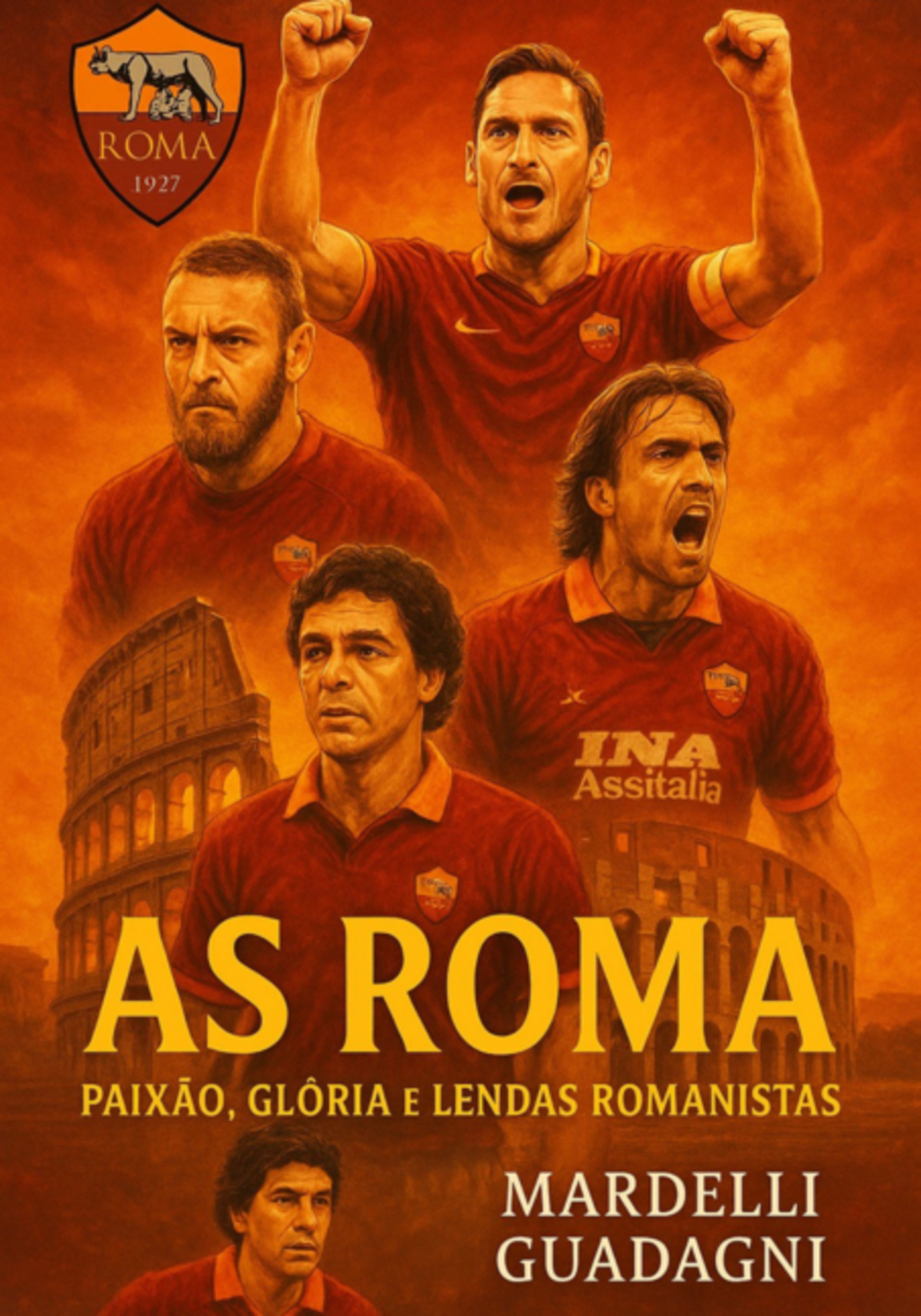 As Roma - Paixão , Glória E Lendas Romanistas