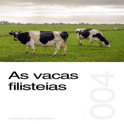 As Vacas Filisteias - Sermão 004