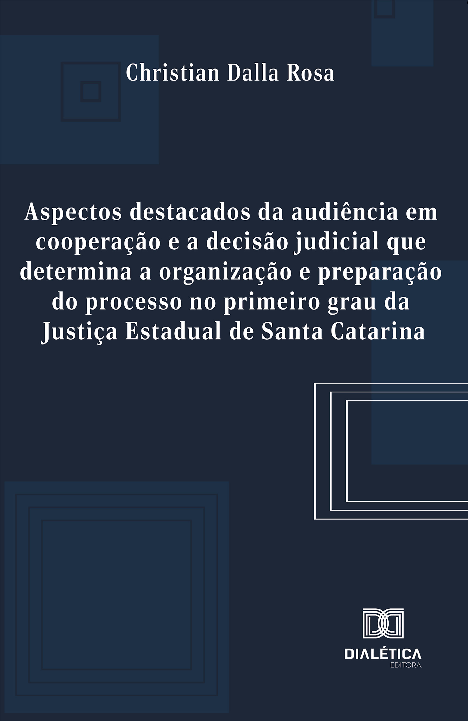 Aspectos destacados da audiência em cooperação e a decisão judicial que determina a organização e preparação do processo no primeiro grau da Justiça Estadual de Santa Catarina