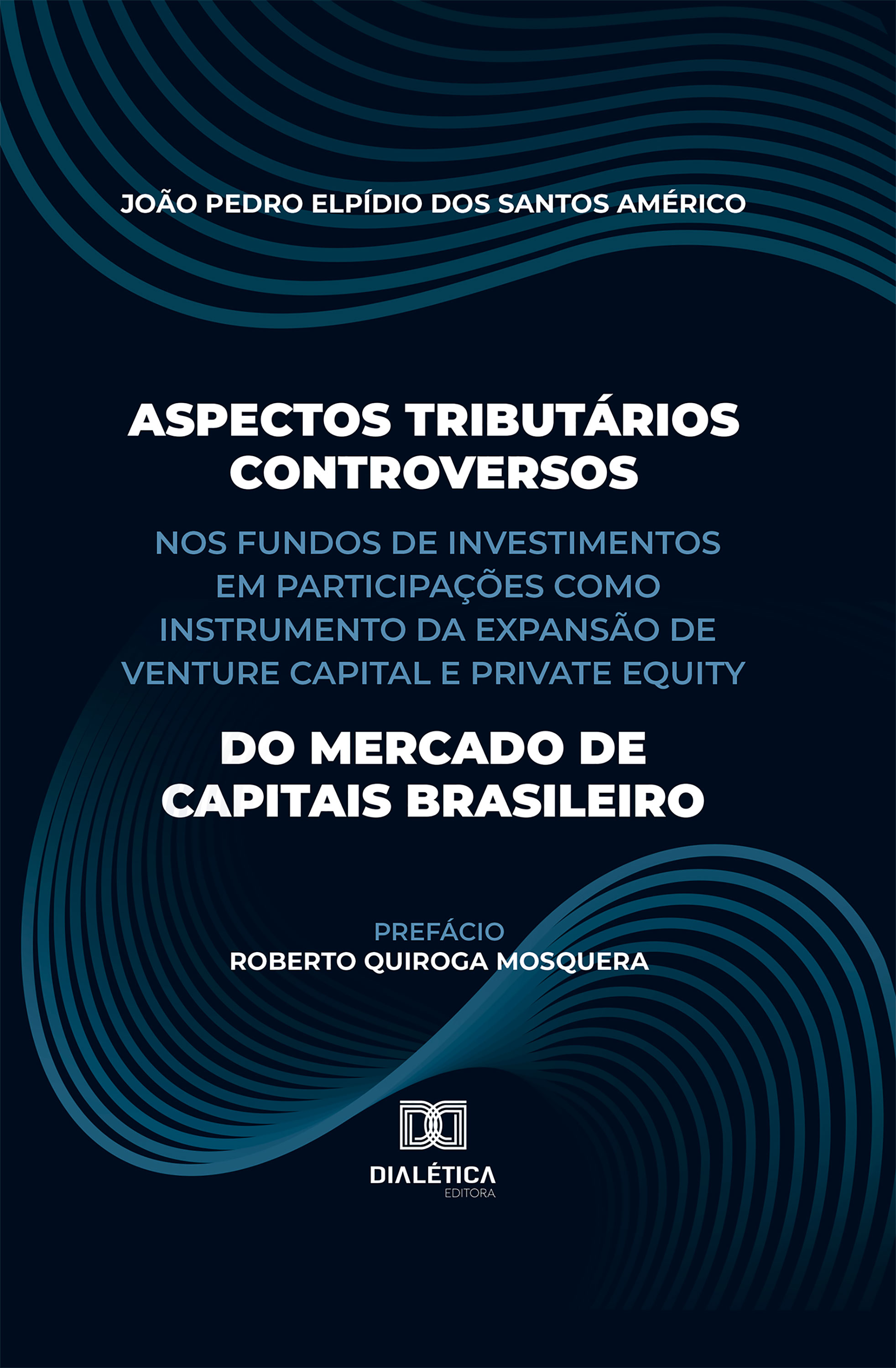Aspectos Tributários Controversos nos Fundos de Investimentos em Participações como Instrumento da Expansão de Venture Capital e Private Equity do Mercado de Capitais Brasileiro