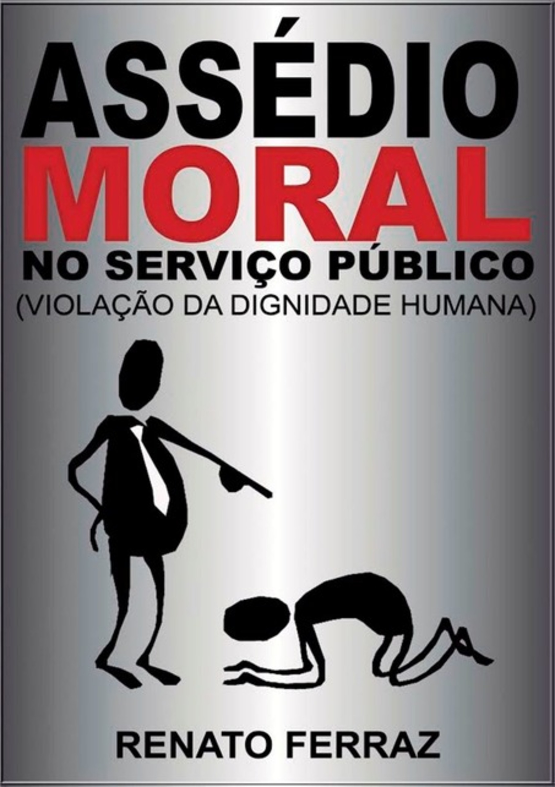 Assédio Moral No Serviço Público ( Violação Da Dignidade Humana)