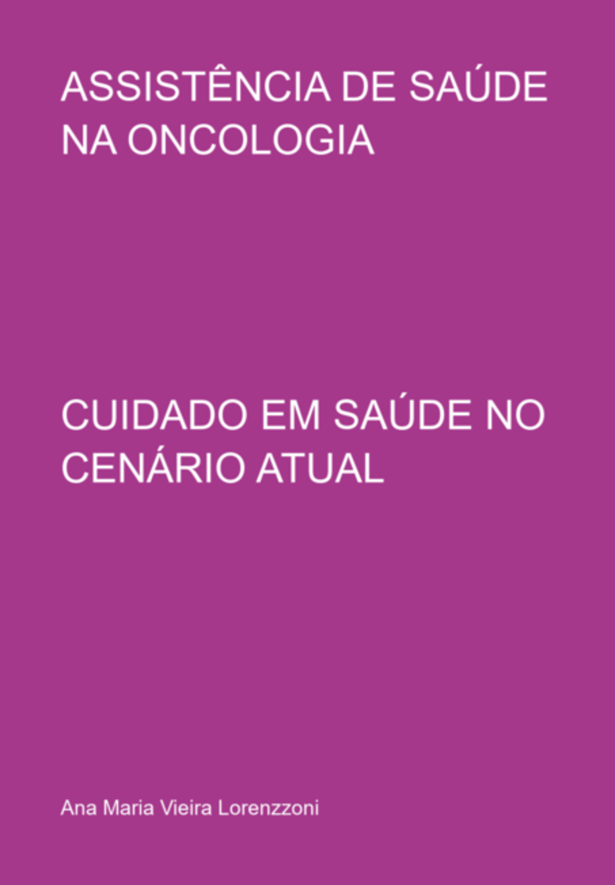 Assistência De Saúde Na Oncologia: Cuidado Em Saúde No Cenário Atual