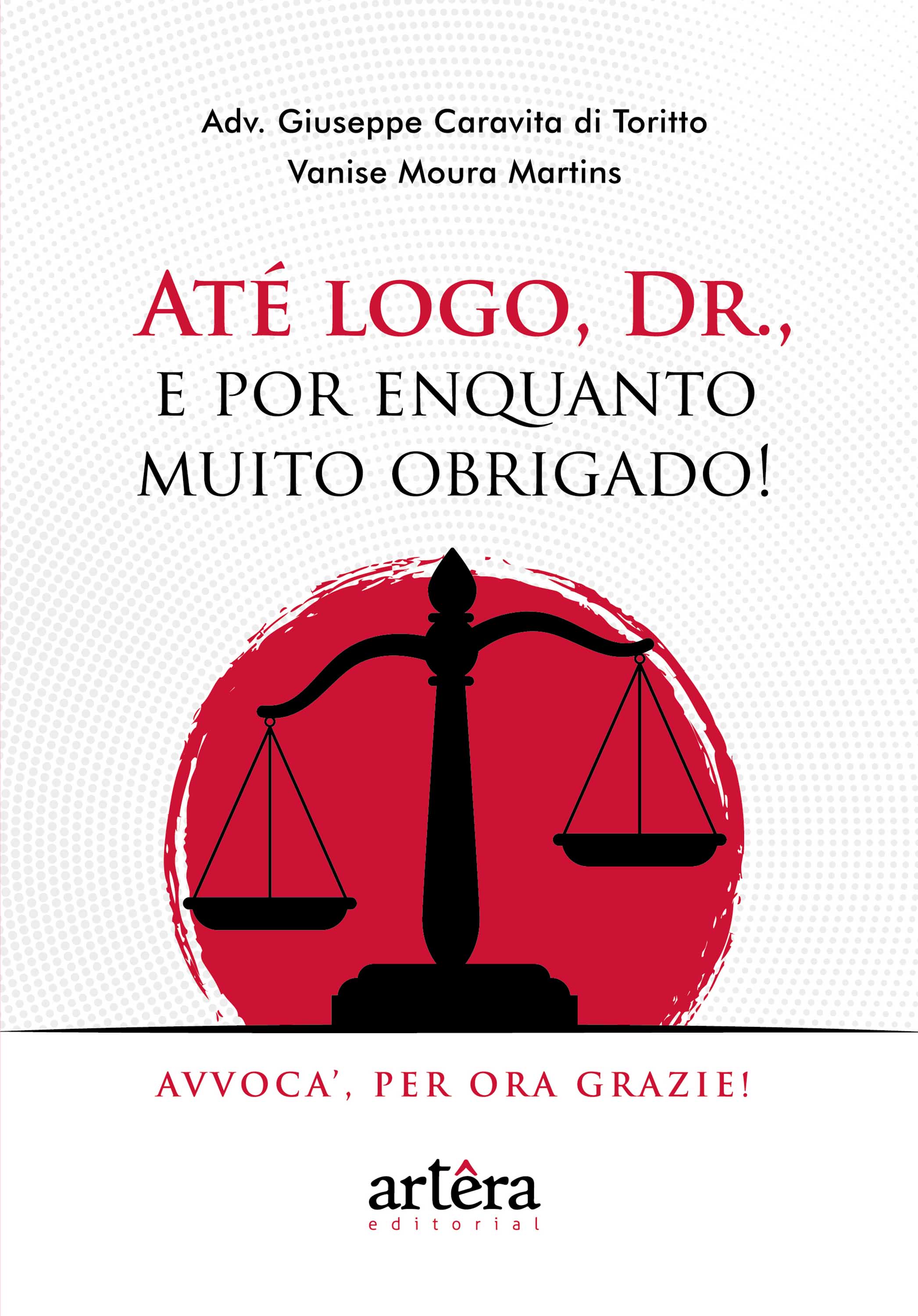 Até Logo, Dr., e Por Enquanto Muito Obrigado! Avvoca', Per Ora Grazie!