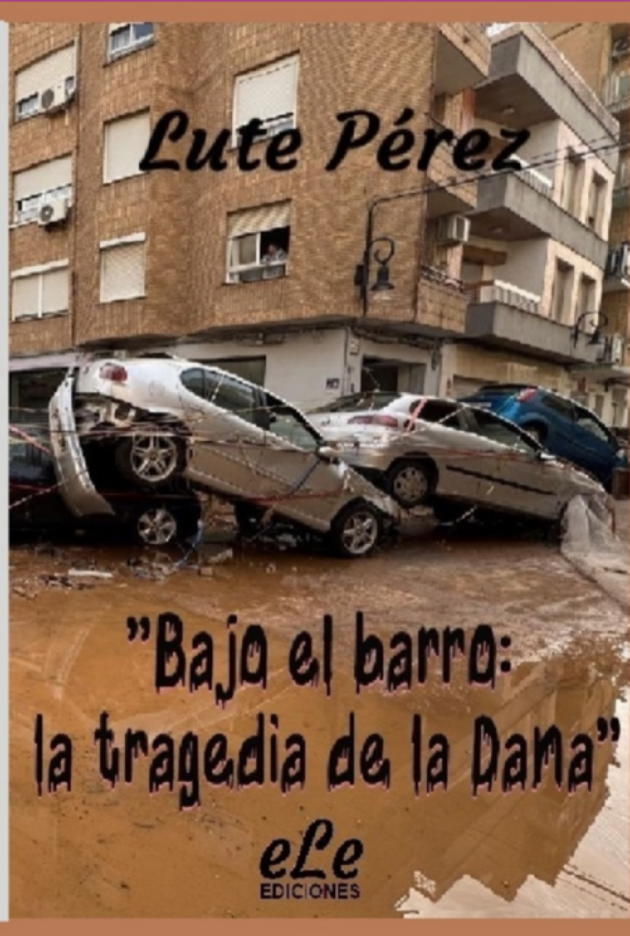 Bajo El Barro: La Tragedia De La Dana