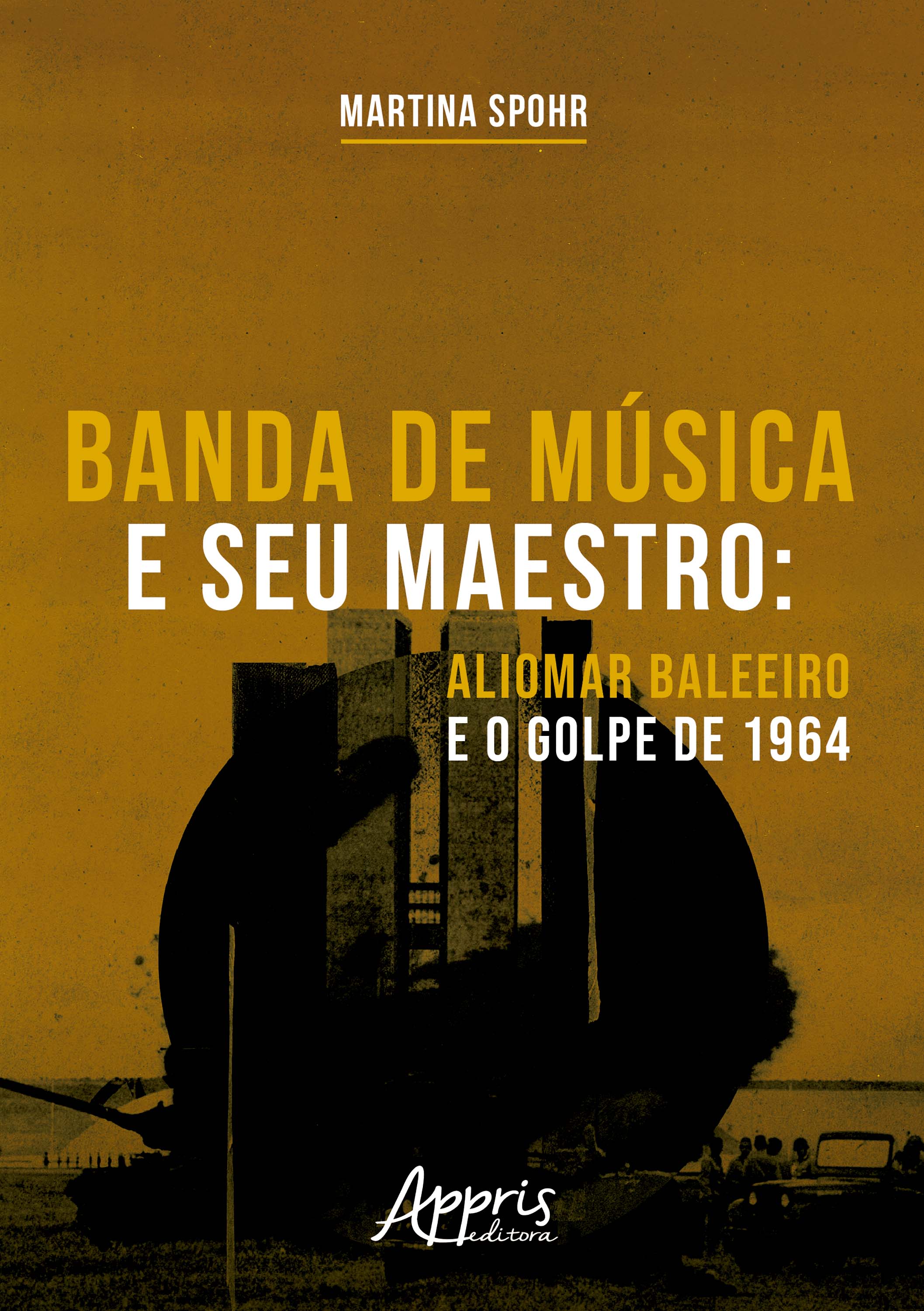 Banda de Música e seu Maestro: Aliomar Baleeiro e o Golpe de 1964