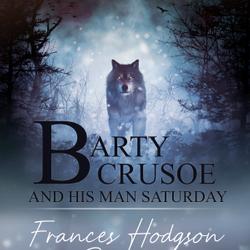 Barty Crusoe and His Man Saturday