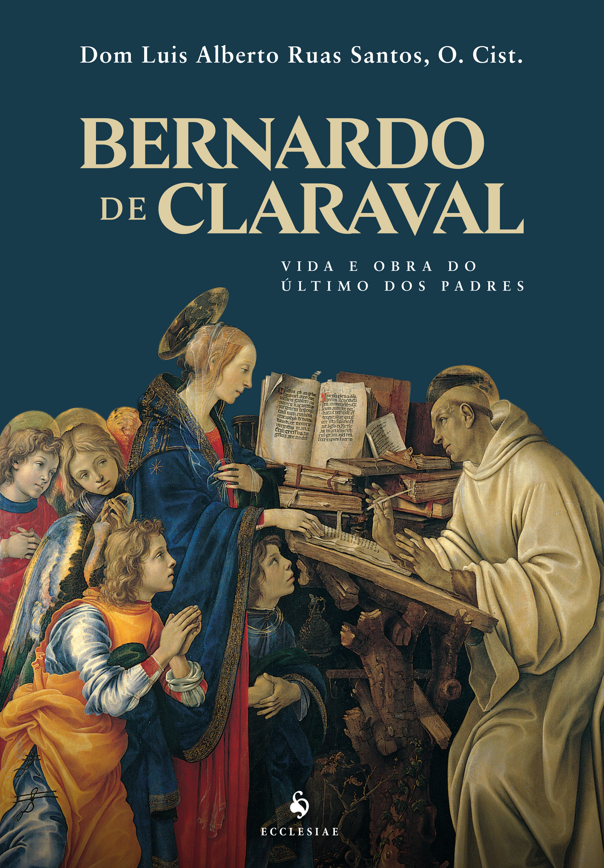 Bernardo De Claraval: Vida E Obra Do Último Dos Padres