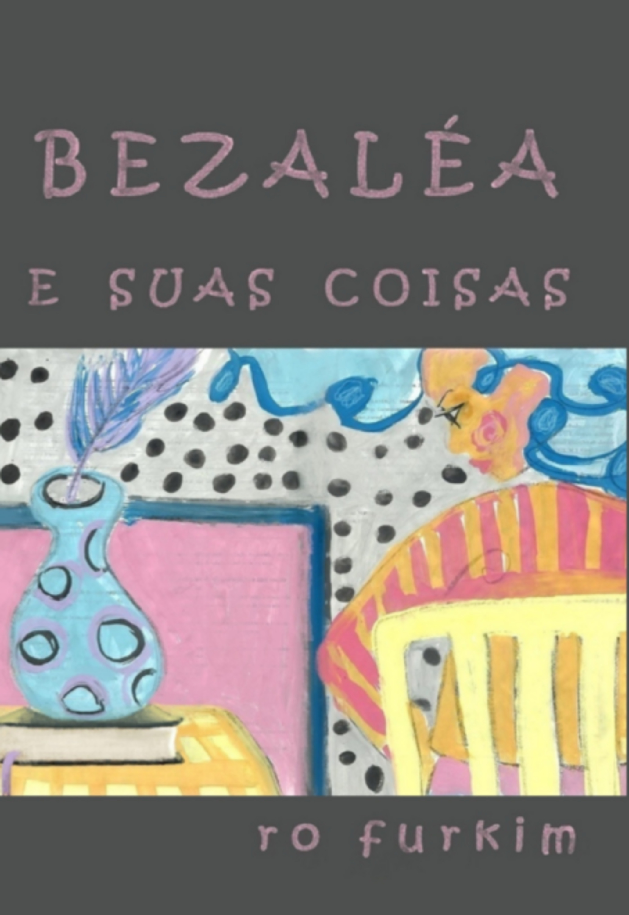 Bezaléa E Suas Coisas