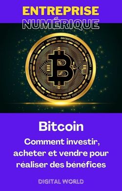 Bitcoin – Comment investir, acheter et vendre pour réaliser des bénéfices