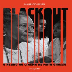 Blackout - O negro no cinema de Mato Grosso