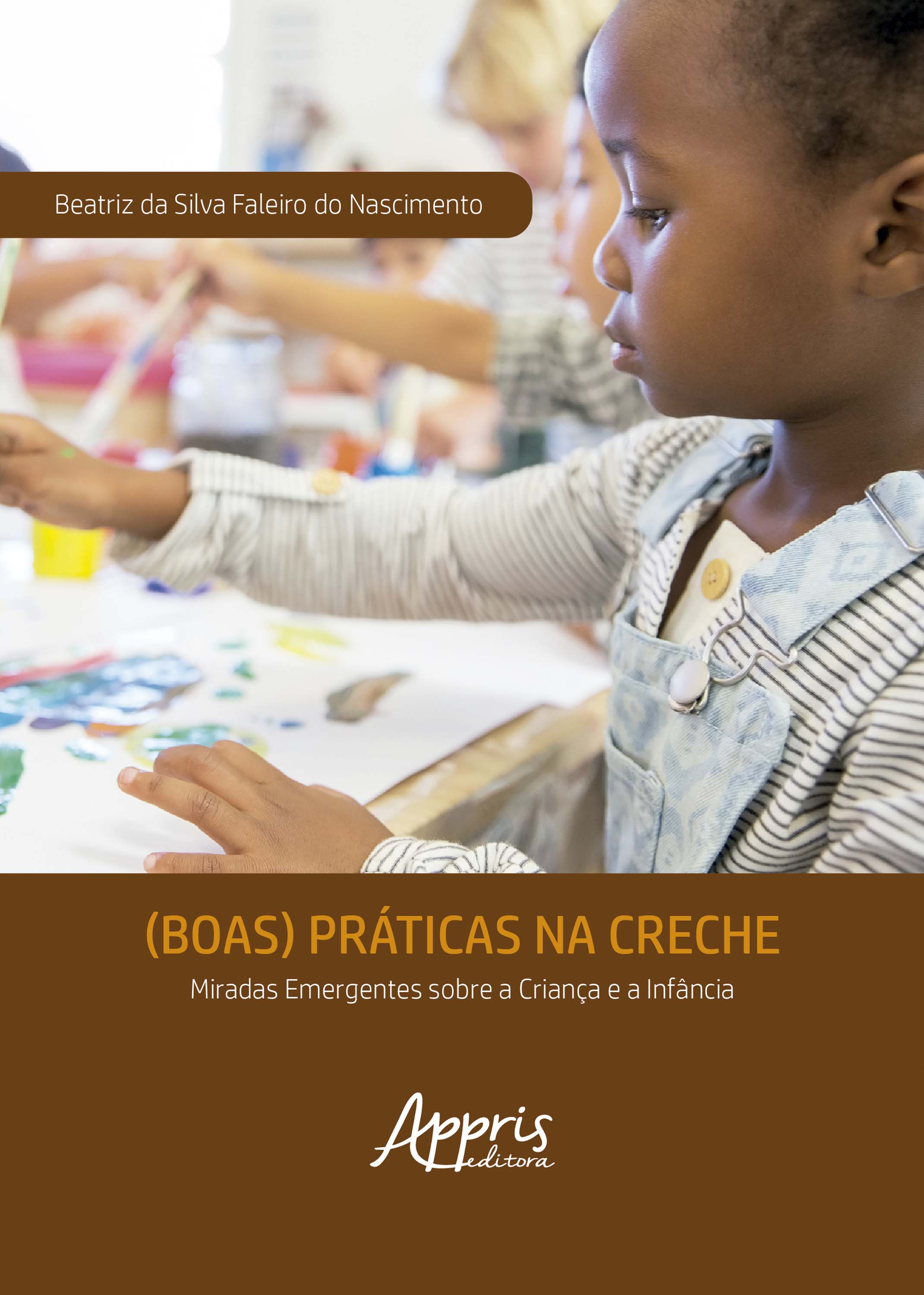 (Boas) Práticas na Creche: Miradas Emergentes Sobre a Criança e a Infância