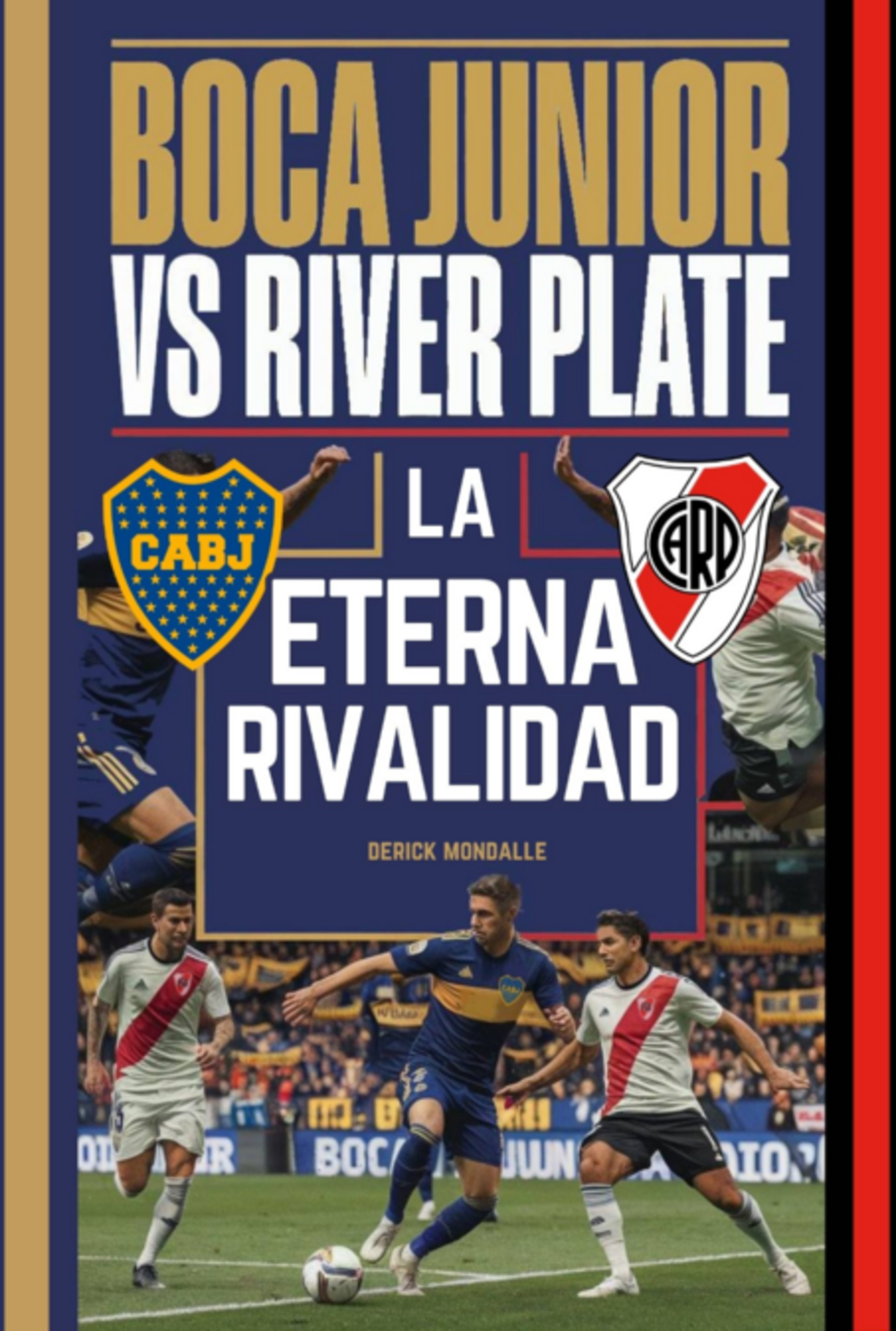 Boca Juniors Vs River Plate La Eterna Rivalidad