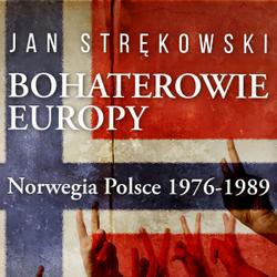 Bohaterowie Europy: Norwegia Polsce 1976-1989