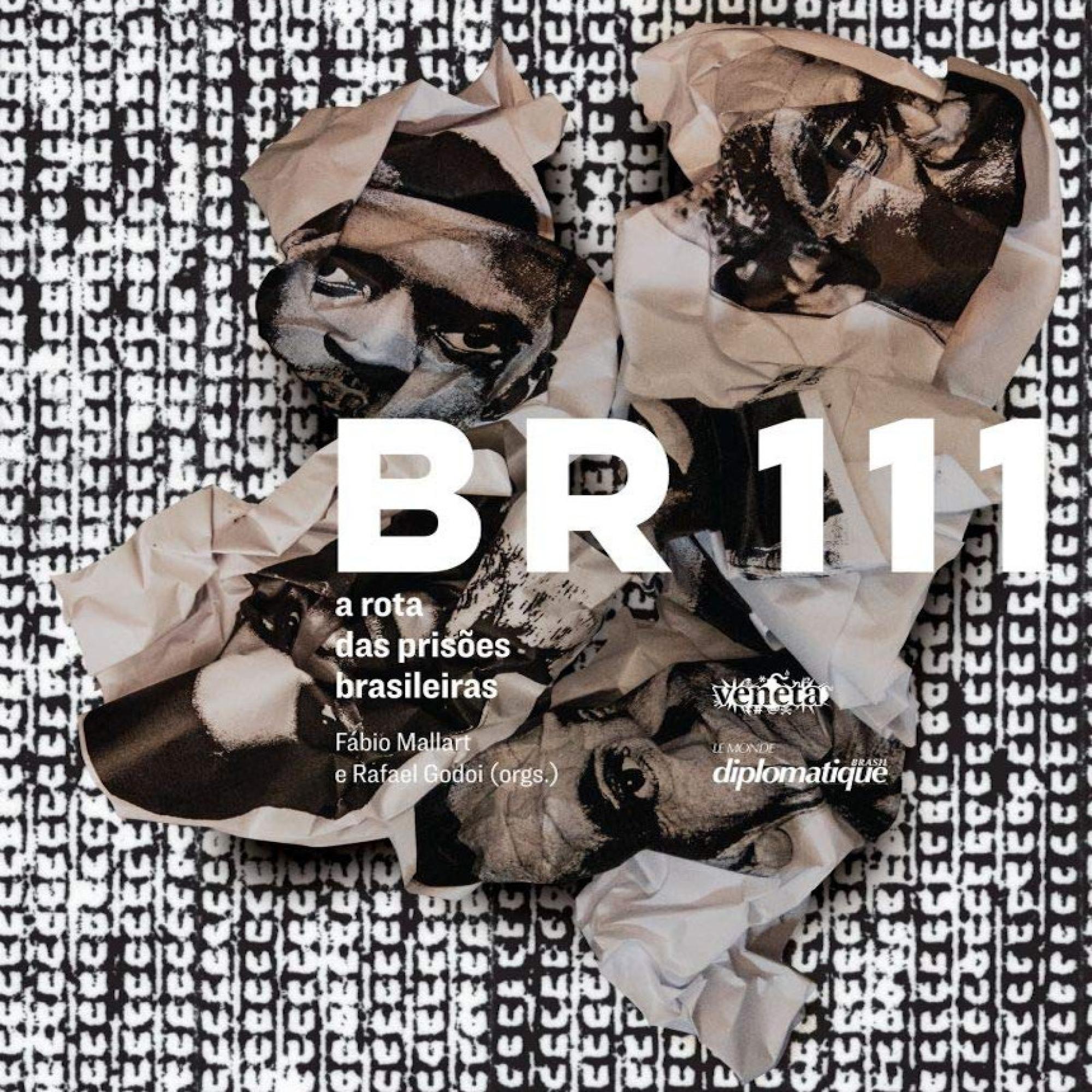 BR 111. A rota das prisões brasileiras