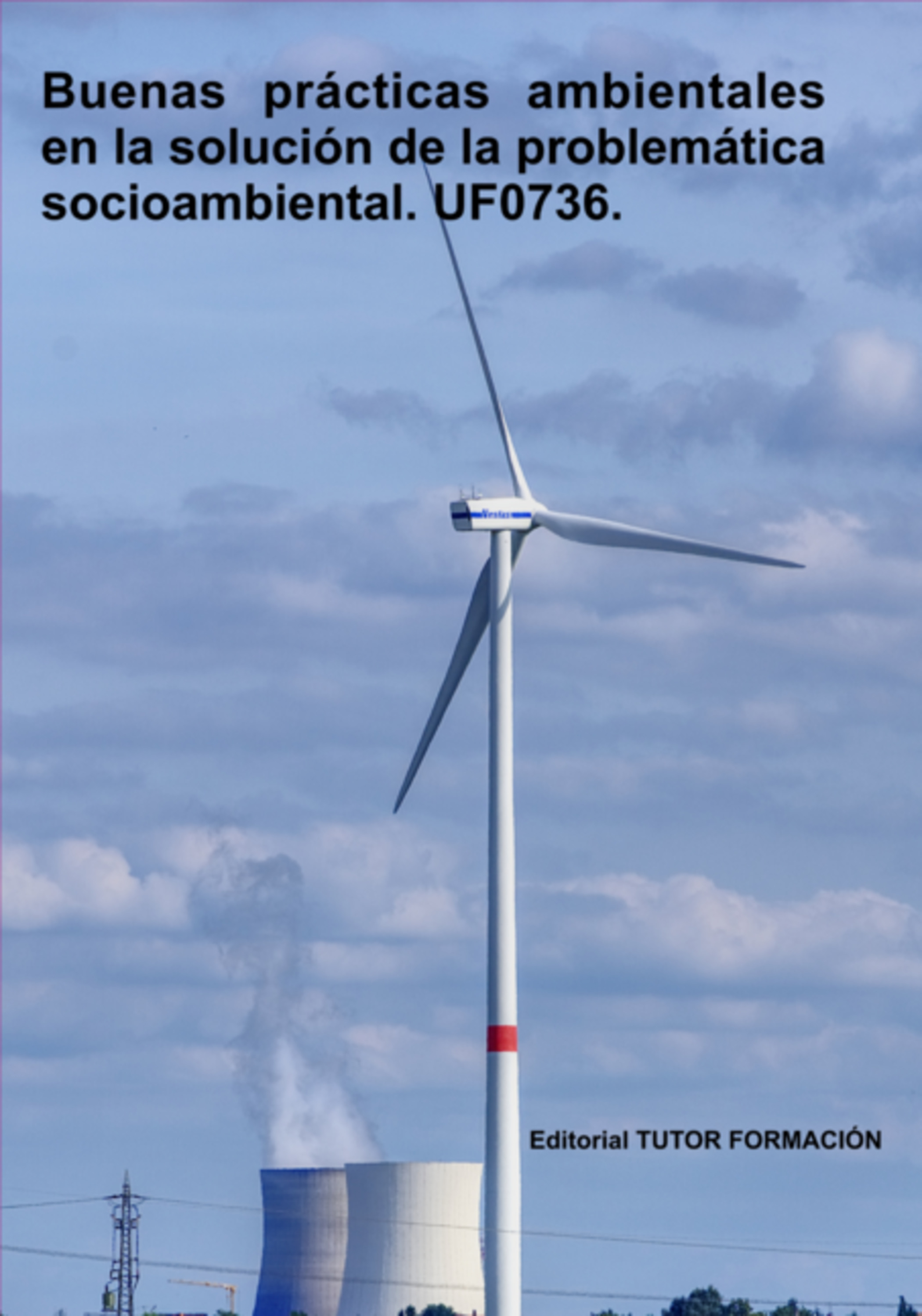 Buenas Prácticas Ambientales En La Solución De La Problemática Socio-ambiental. Uf0736.