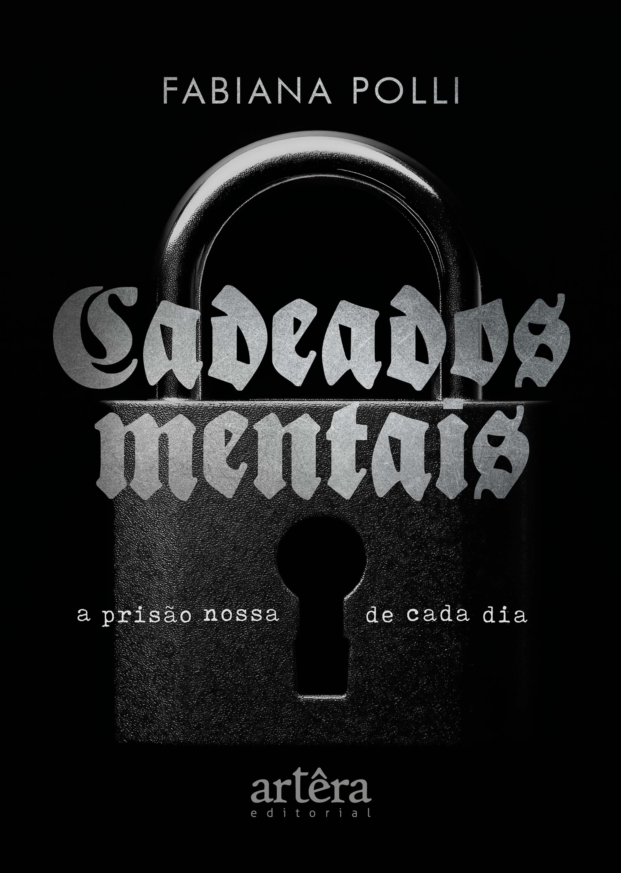 Cadeados Mentais: A Prisão Nossa de Cada Dia